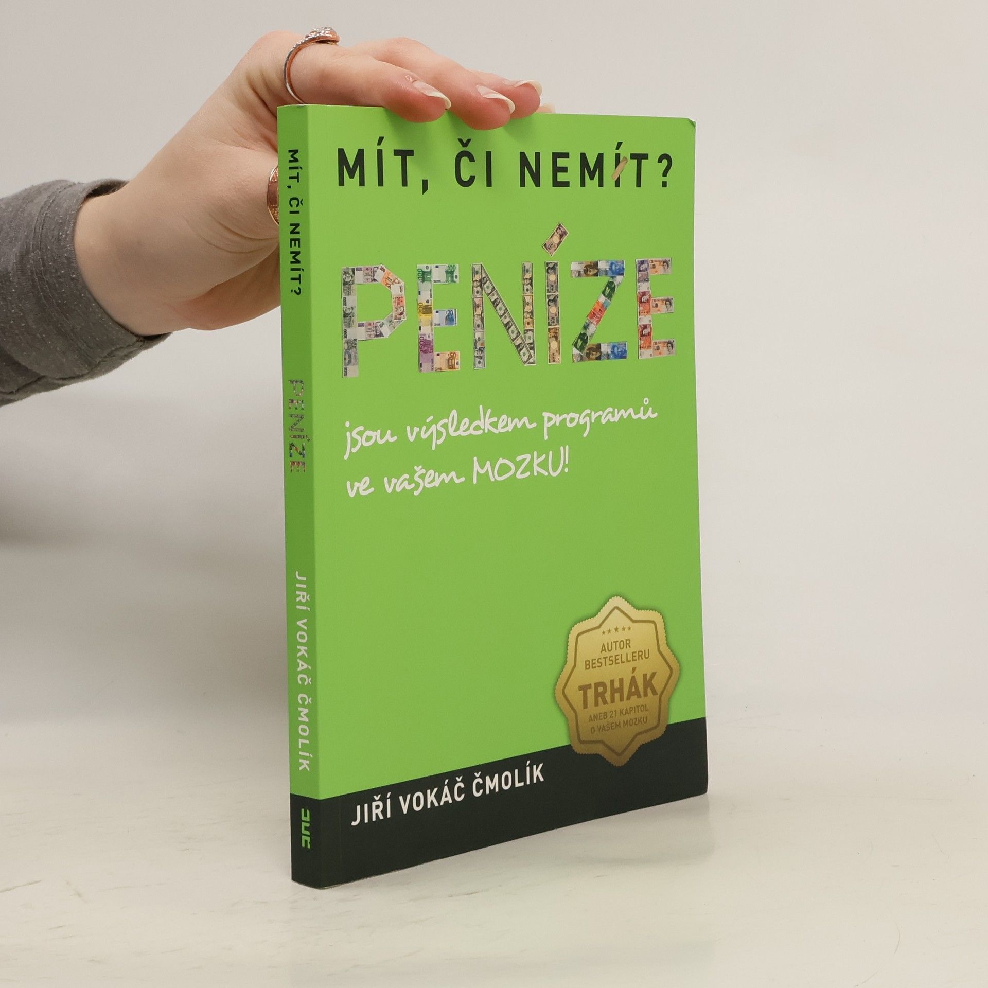 Jiří Vokiel Čmolík Mít, či nemít? Peníze jsou výsledkem programů ve vašem mozku