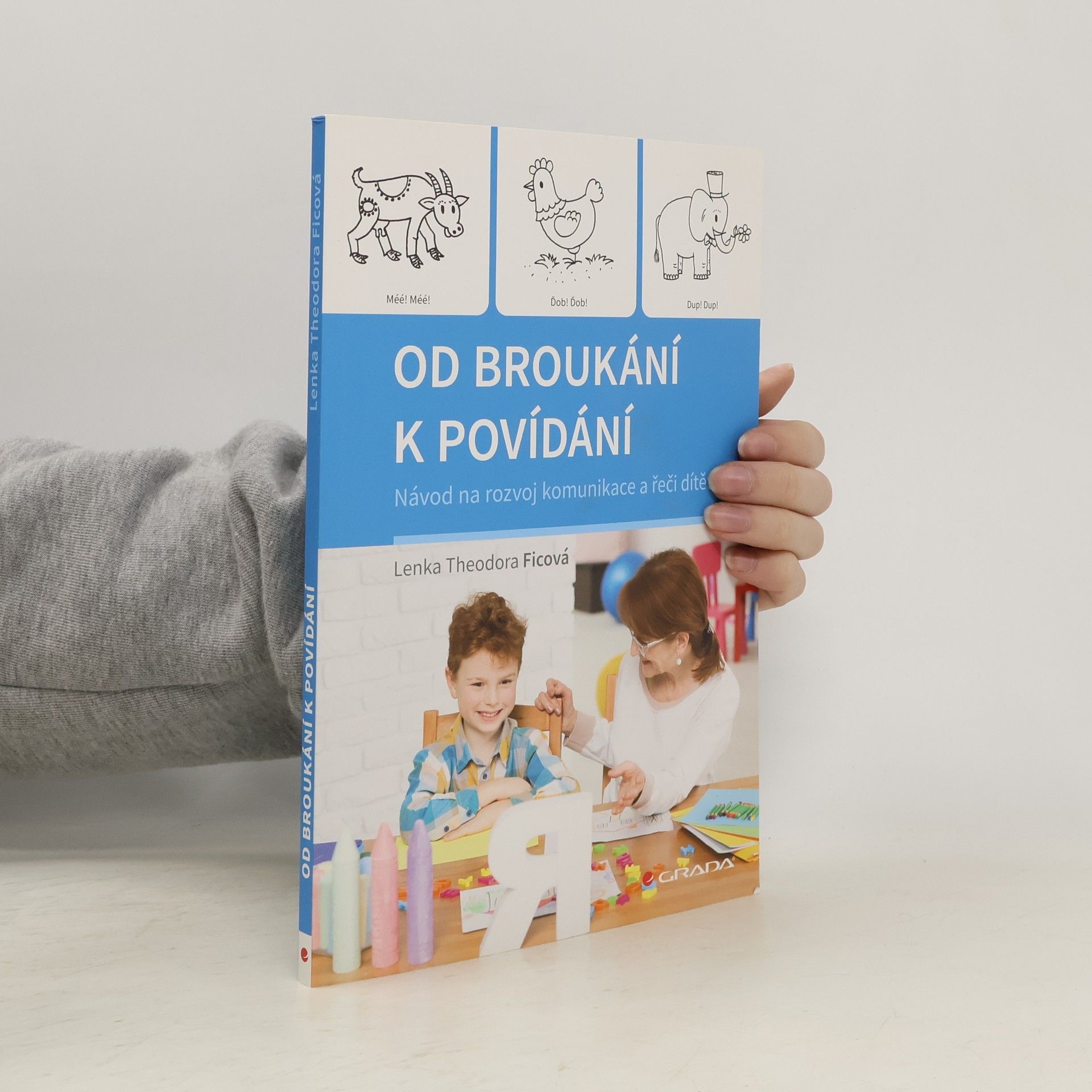 Lenka Theodora Ficová Od broukání k povídání : návod na rozvoj komunikace a řeči dítěte