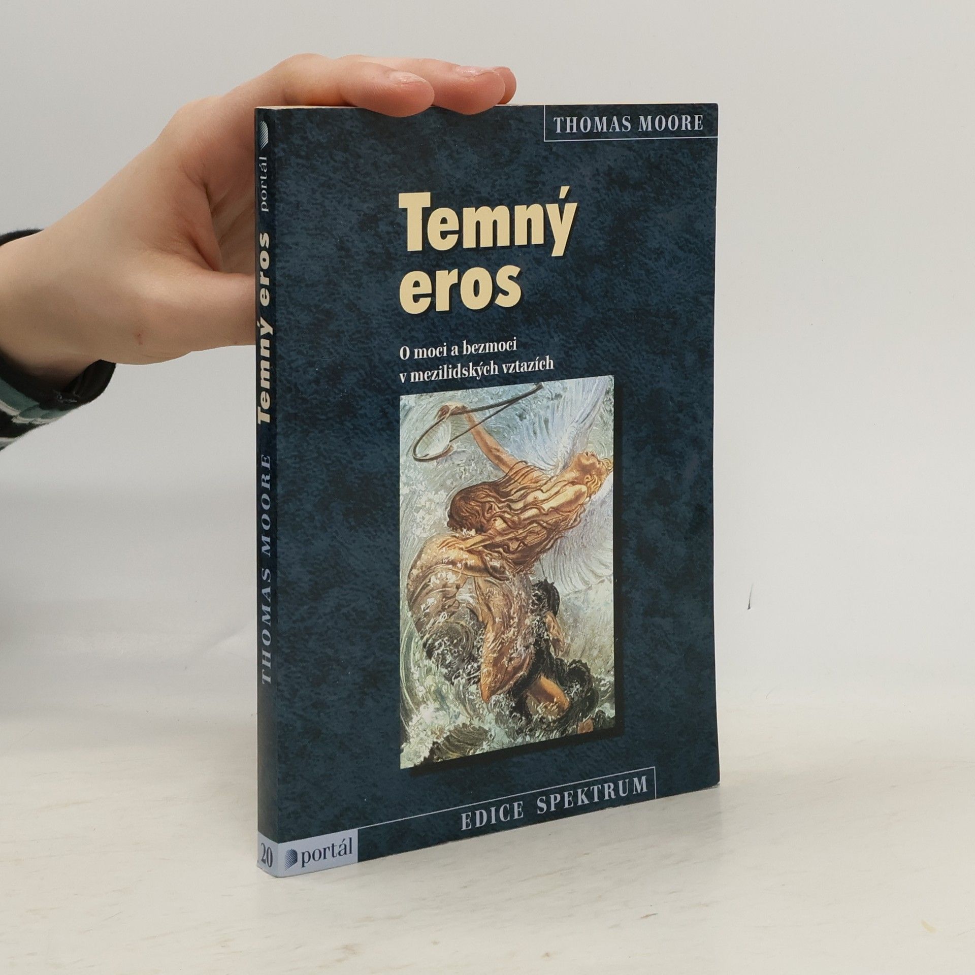 Thomas Moore Temný eros : o moci a bezmoci v mezilidských vztazích