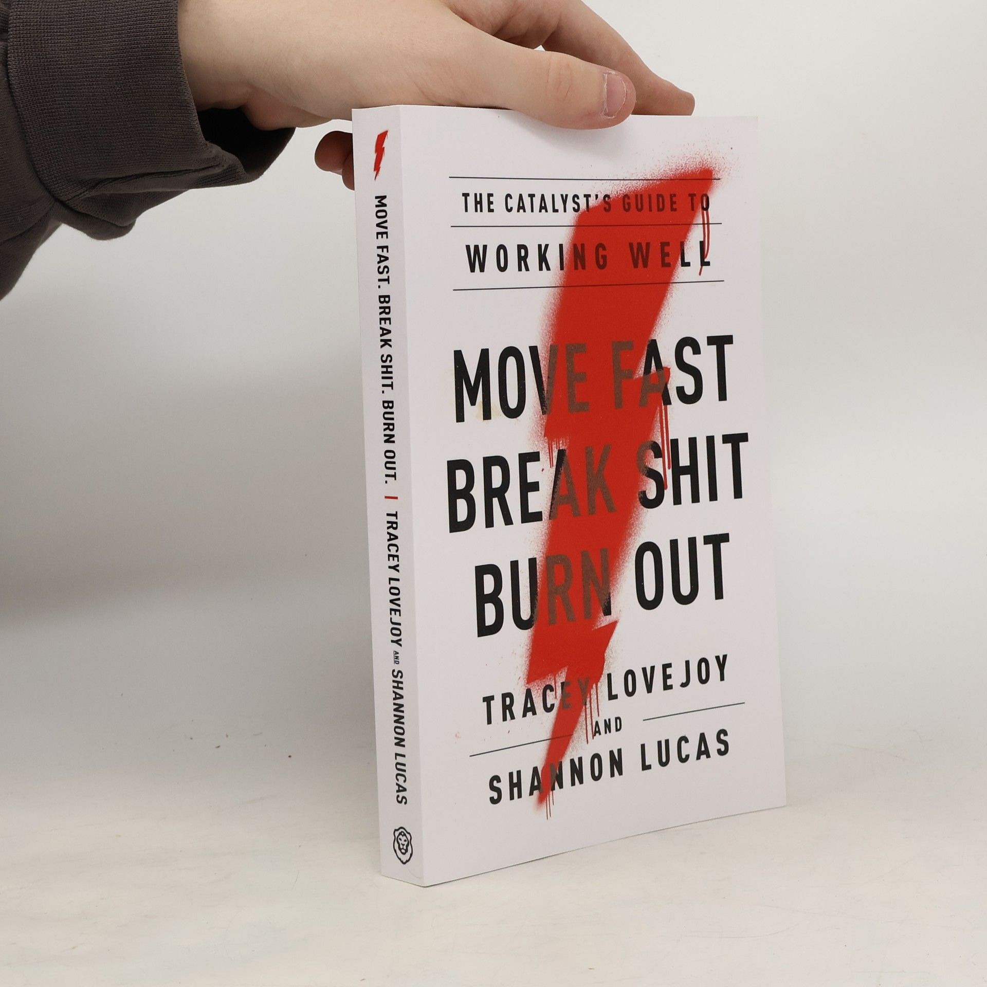 Tracey Lovejoy Move Fast. Break Shit. Burn Out.