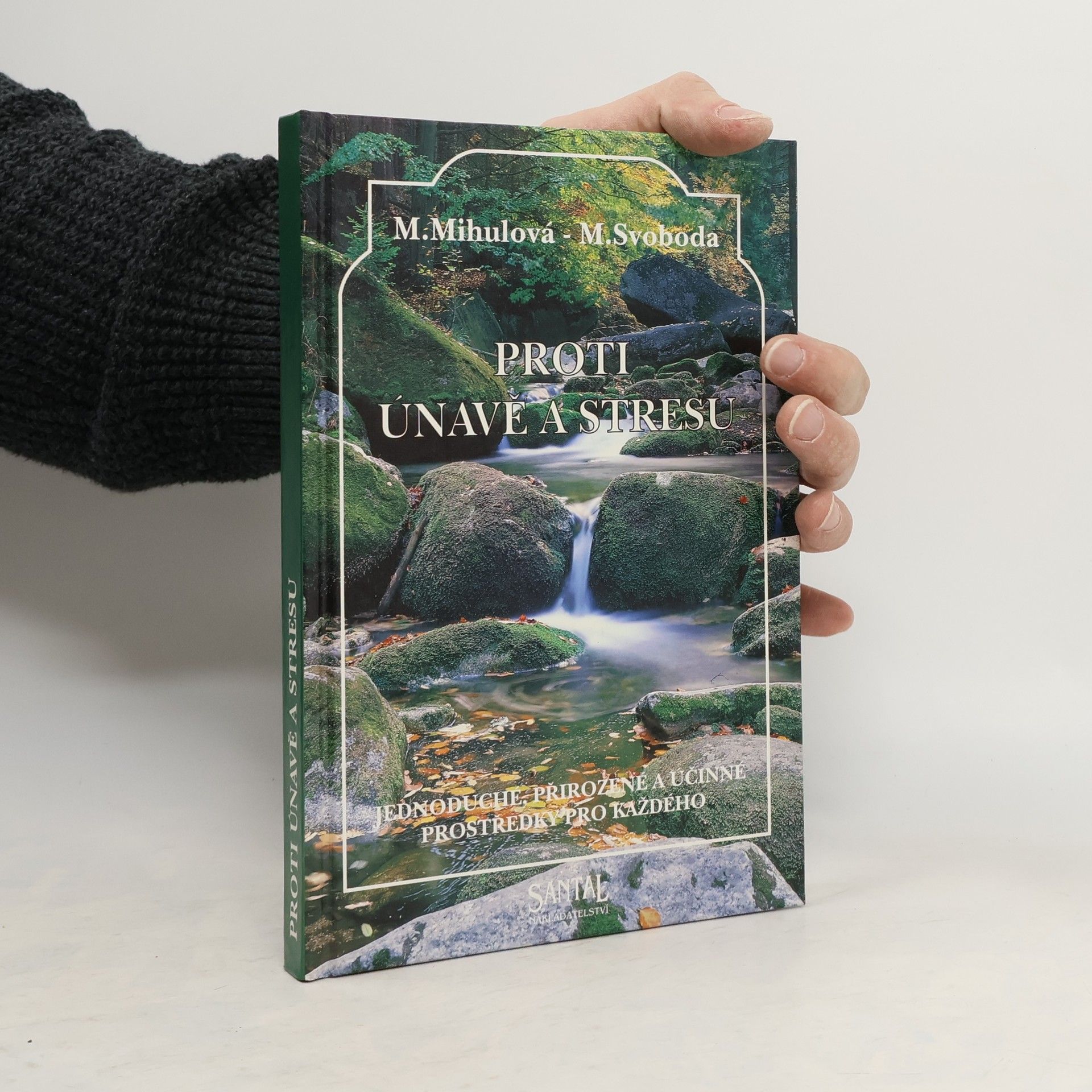 Marie Mihulová Proti únavě a stresu : jednoduché, přirozené a účinné prostředky pro každého