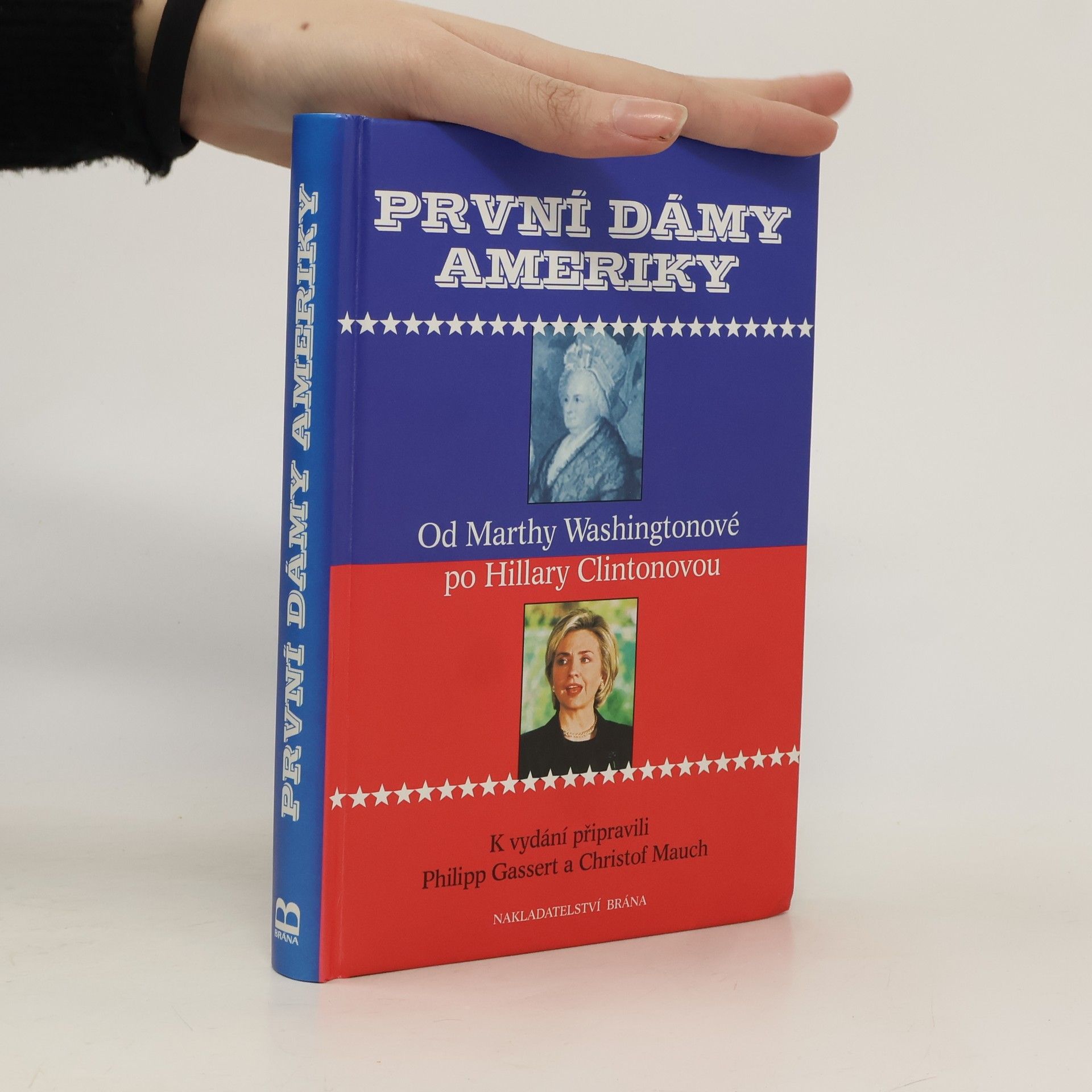 První dámy Ameriky - Od Marthy Washingtonové po Hillary Clintonovou