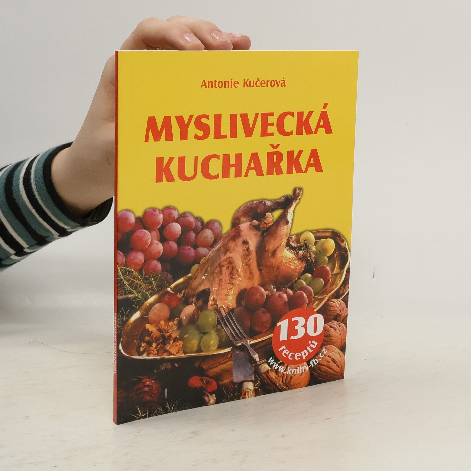 Antonie Kučerová Myslivecká kuchařka - 130 receptů