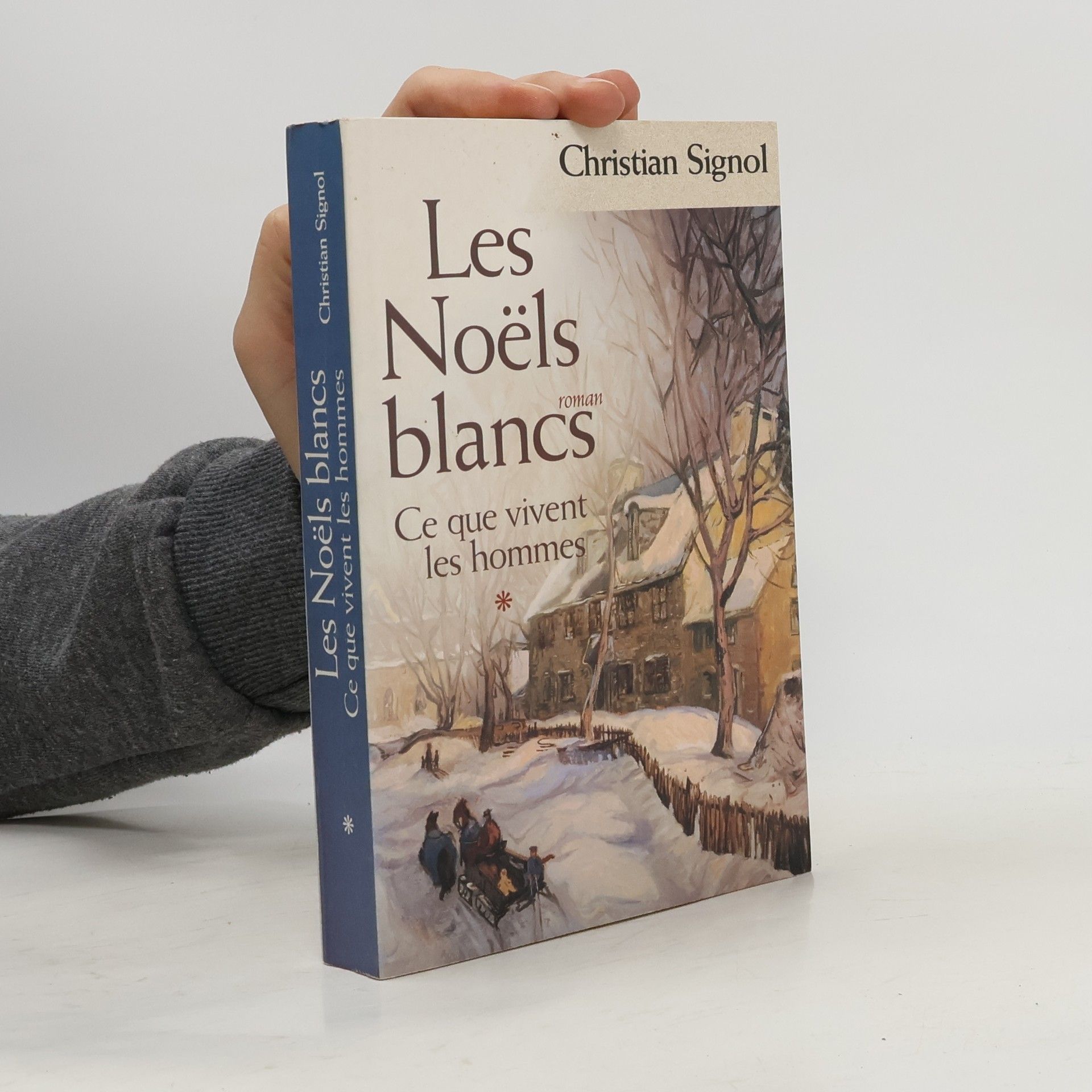 Christian Signol Les Noëls blancs: Roman: Ce que vivent les hommes