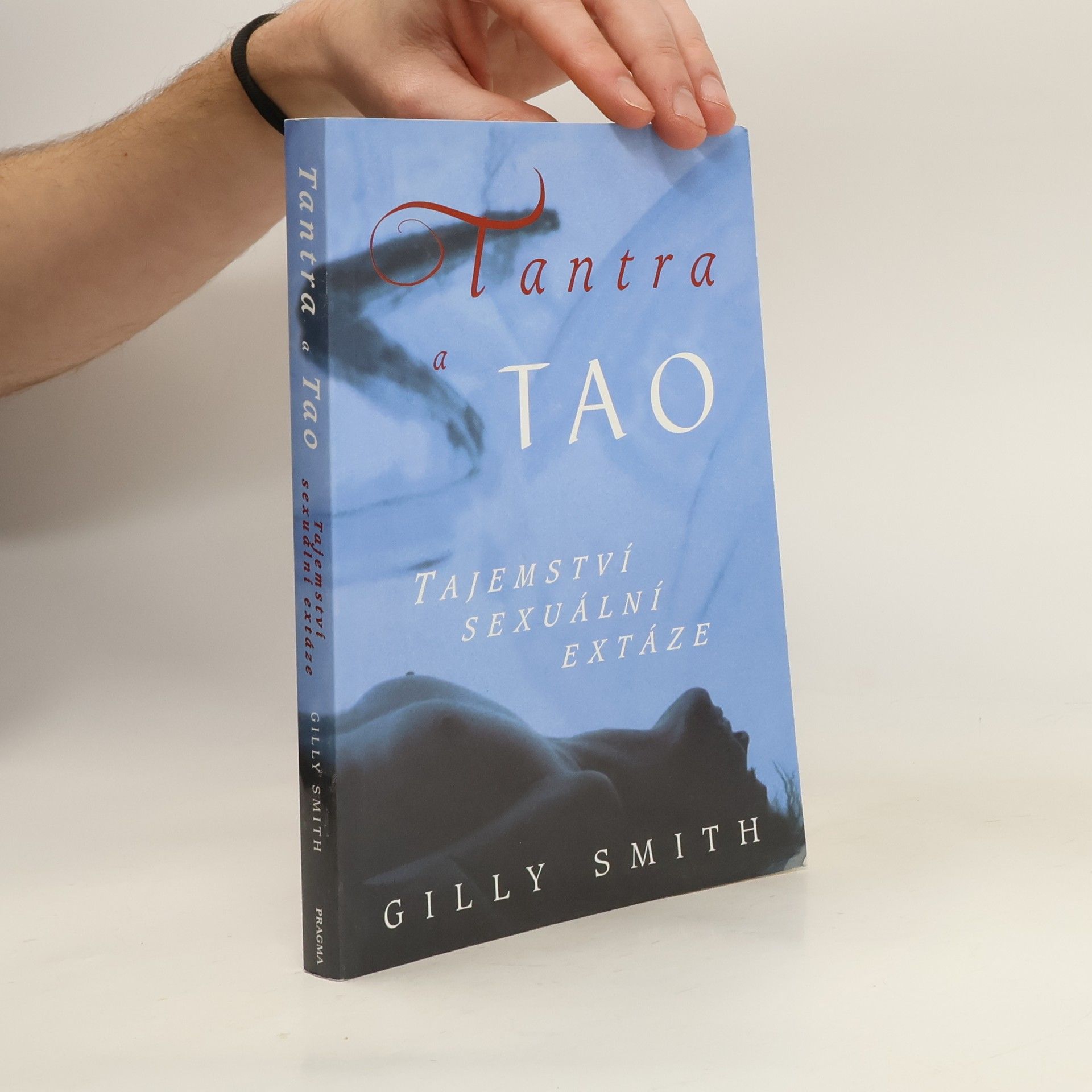 Gilly Smith Tantra a tao: Tajemství sexuální extáze