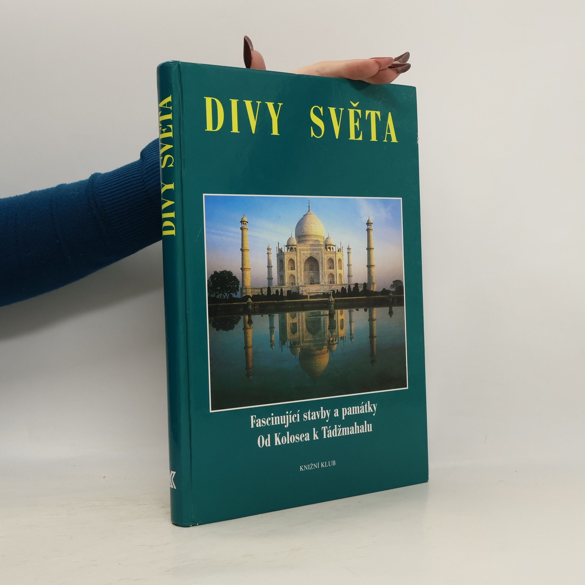 Divy světa. Fascinující stavby a památky. Od Kolosea k Tádžmahalu