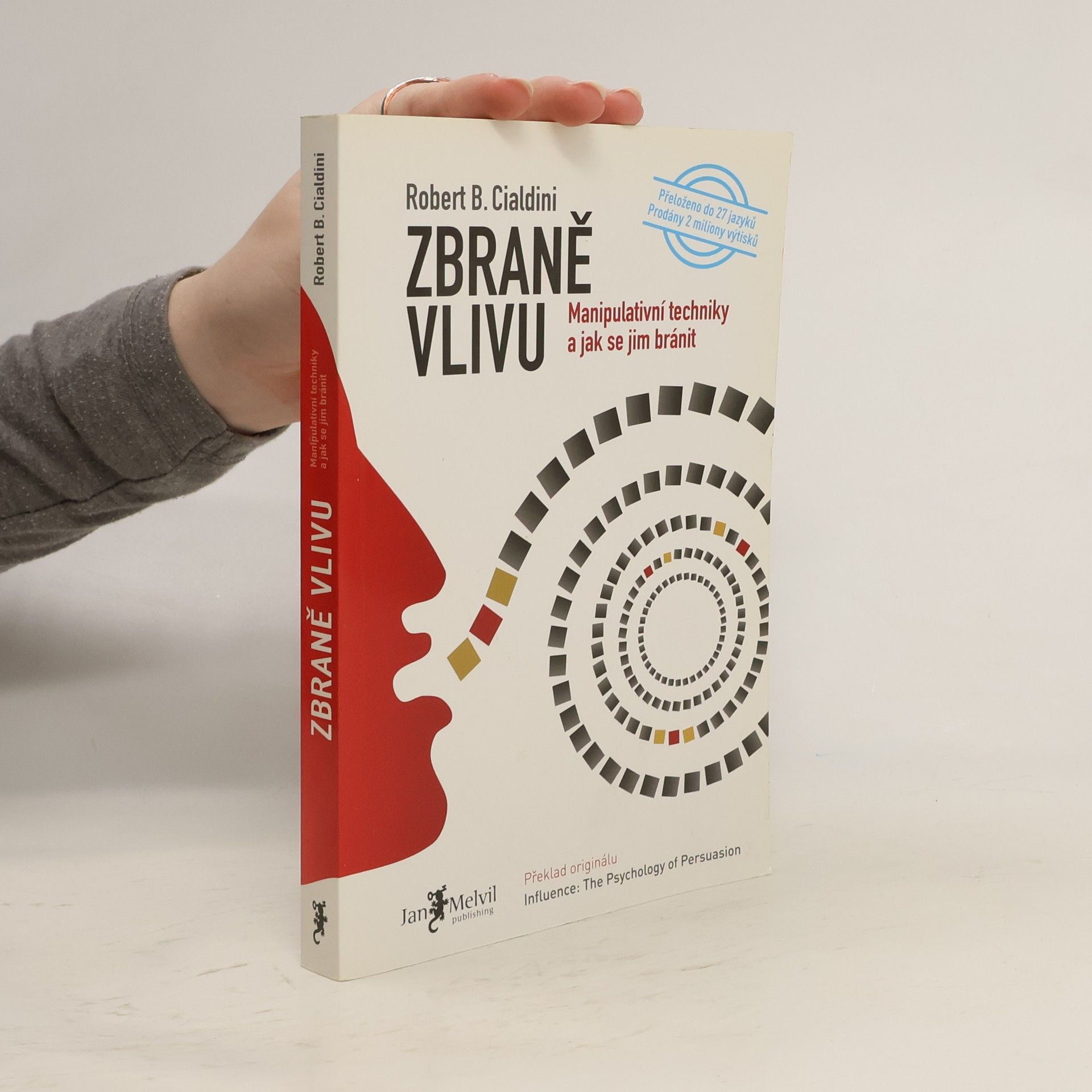 Robert B. Cialdini Zbraně vlivu. Manipulativní techniky a jak se jim bránit