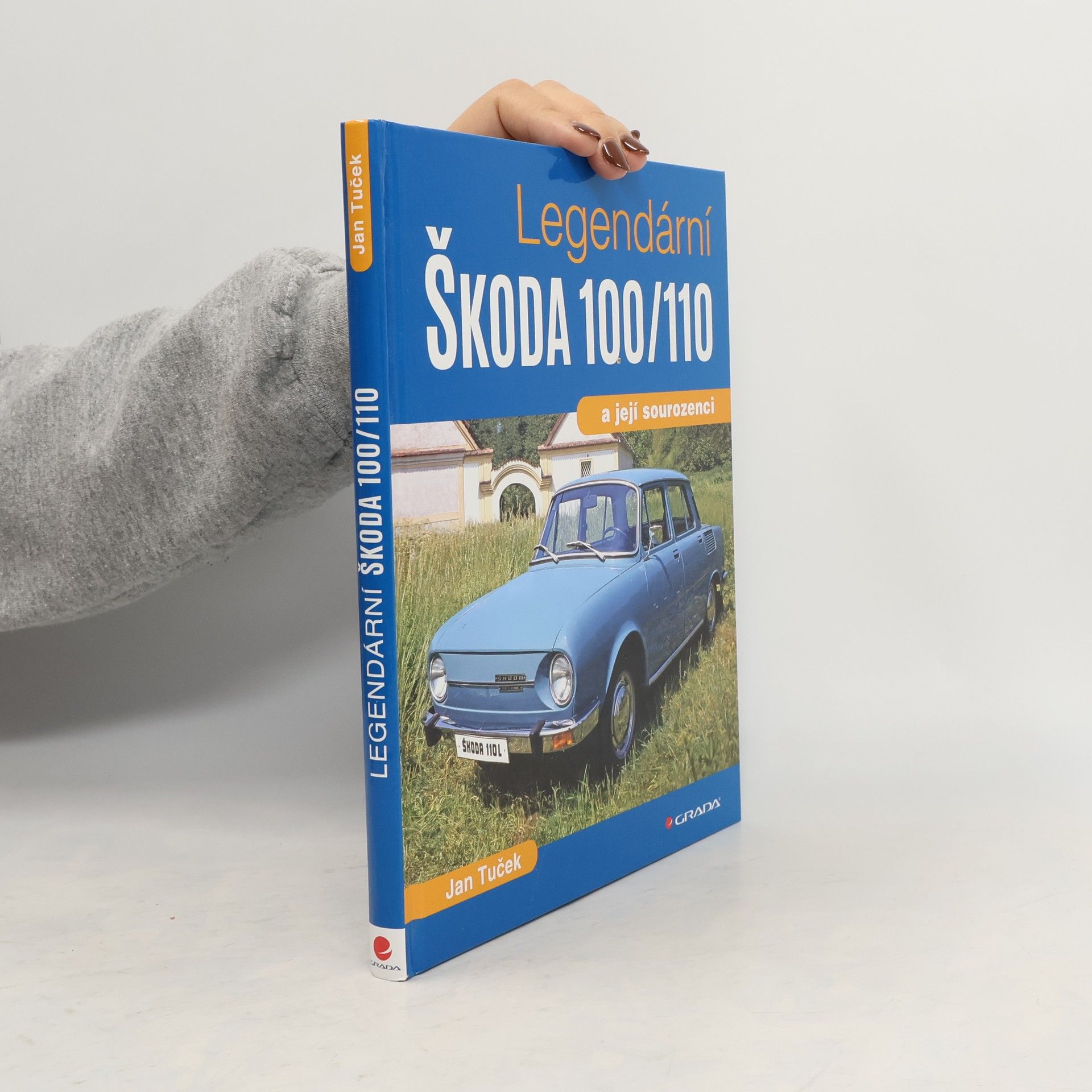 Jan Tuček Legendární Škoda 100/110 a její sourozenci