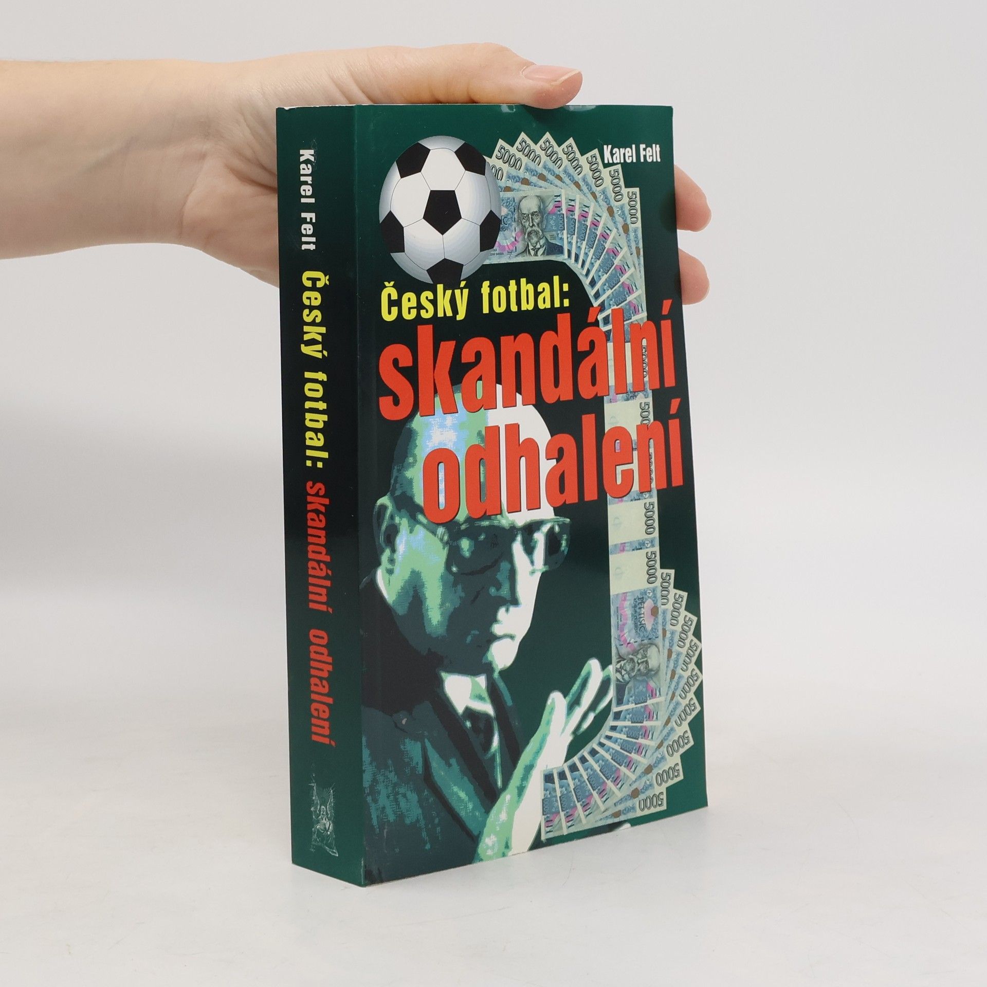 Karel Felt Český fotbal: Skandální odhalení