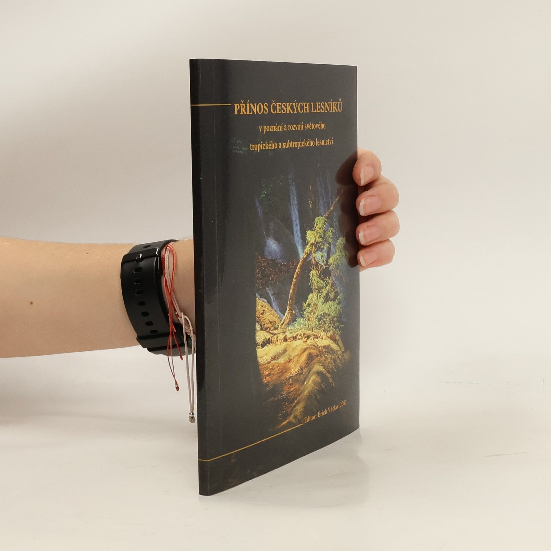 Erich Václav Přínos českých lesníků v poznání a rozvoji světového tropického a subtropického lesnictví