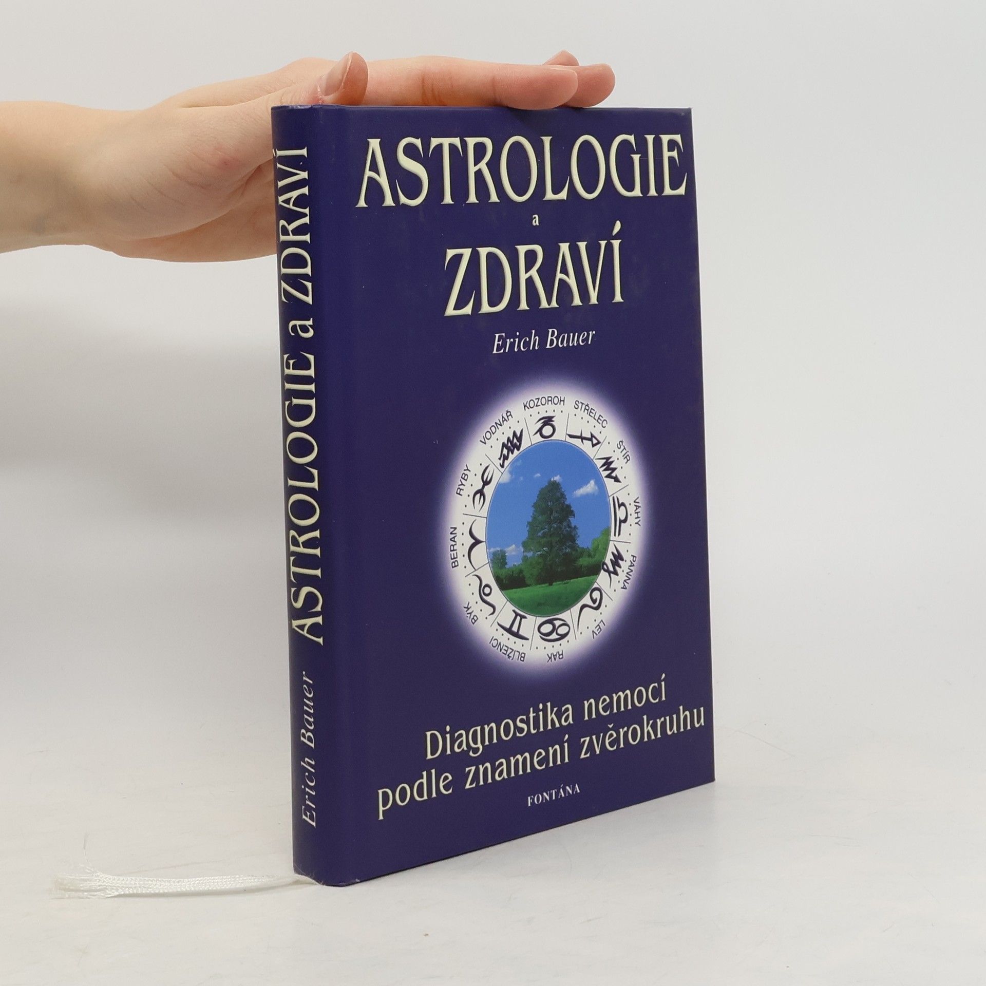 Erich Bauer Astrologie a zdraví. Diagnostika nemocí podle jednotlivých znamení zvěrokruhu