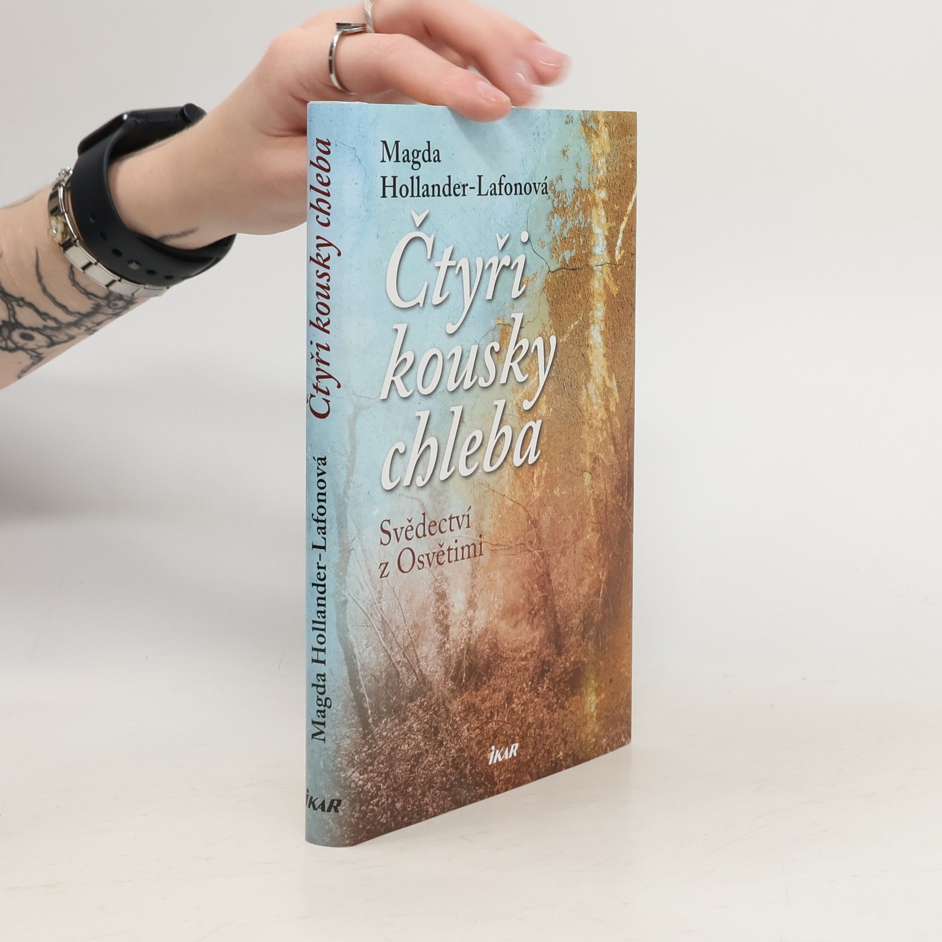 Magda Hollander Lafon Čtyři kousky chleba: Svědectví z Osvětimi