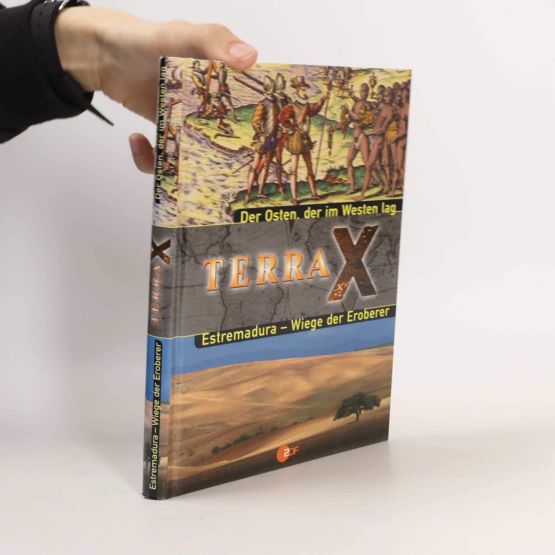 Auteurscollectief Terra X. Der Osten, der im Westen lag. Estremadura - Wiege der Eroberer