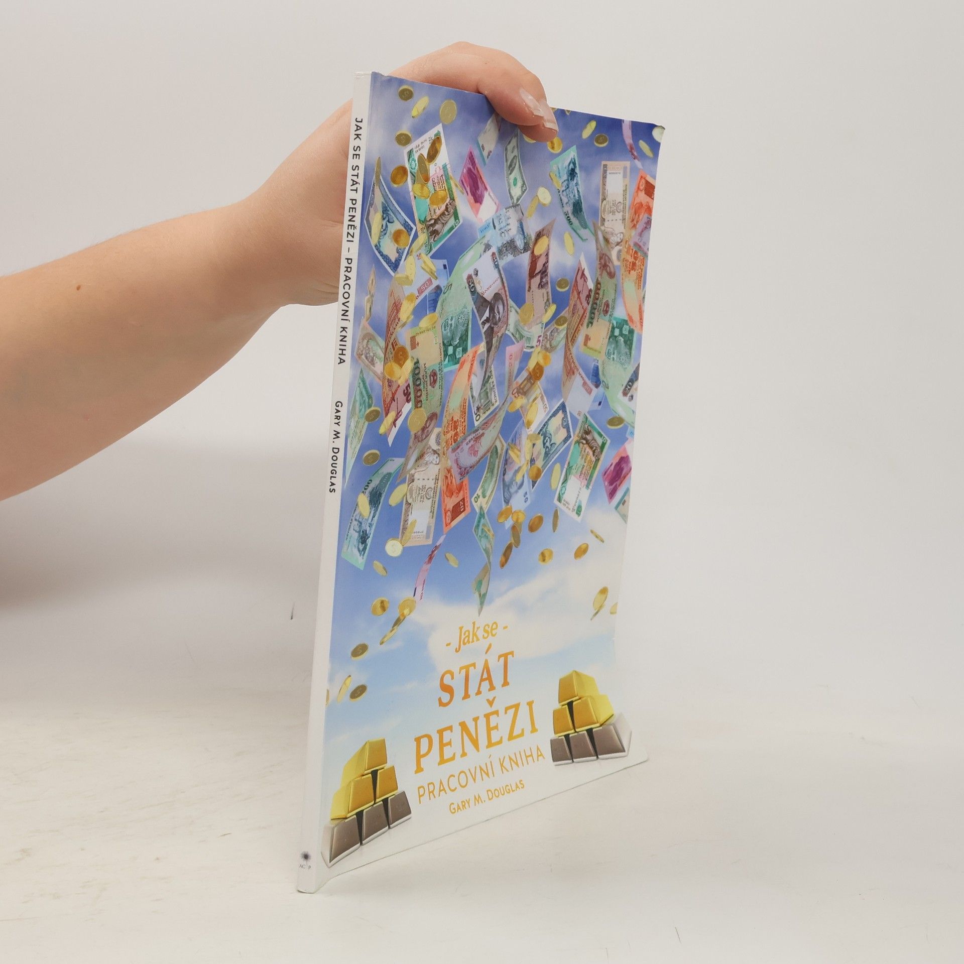 Gary M. Douglas Jak se stát penězi. Pracovní kniha