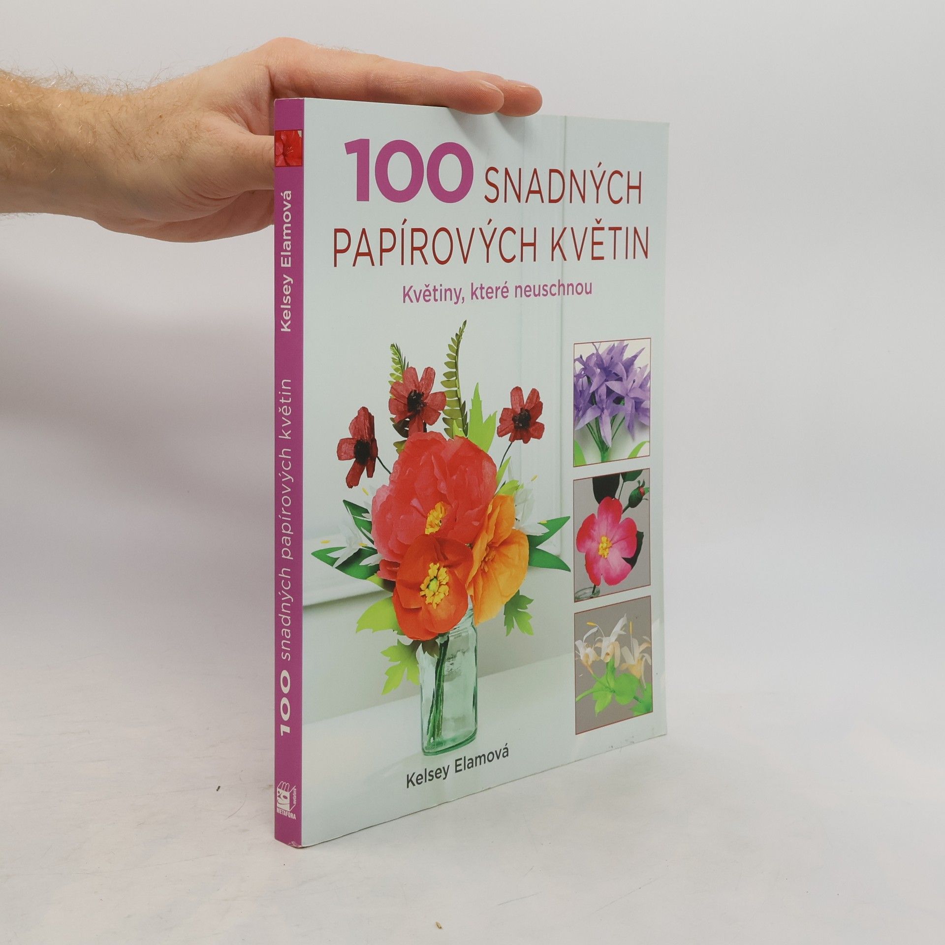 100 snadných papírových květin - Květiny, které neuschnou