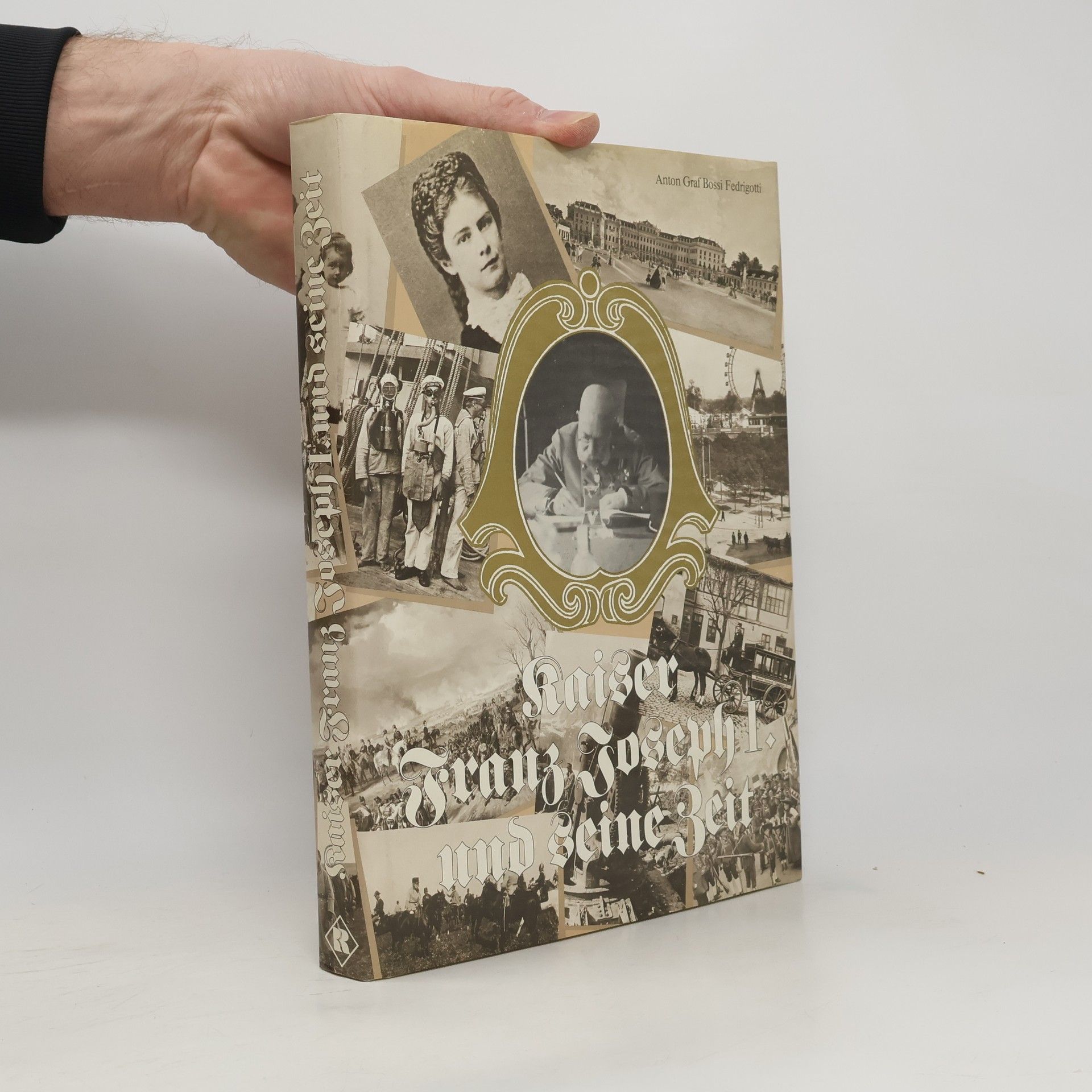 Antonio Bossi Fedrigotti Kaiser Franz Joseph I. [der Erste] und seine Zeit