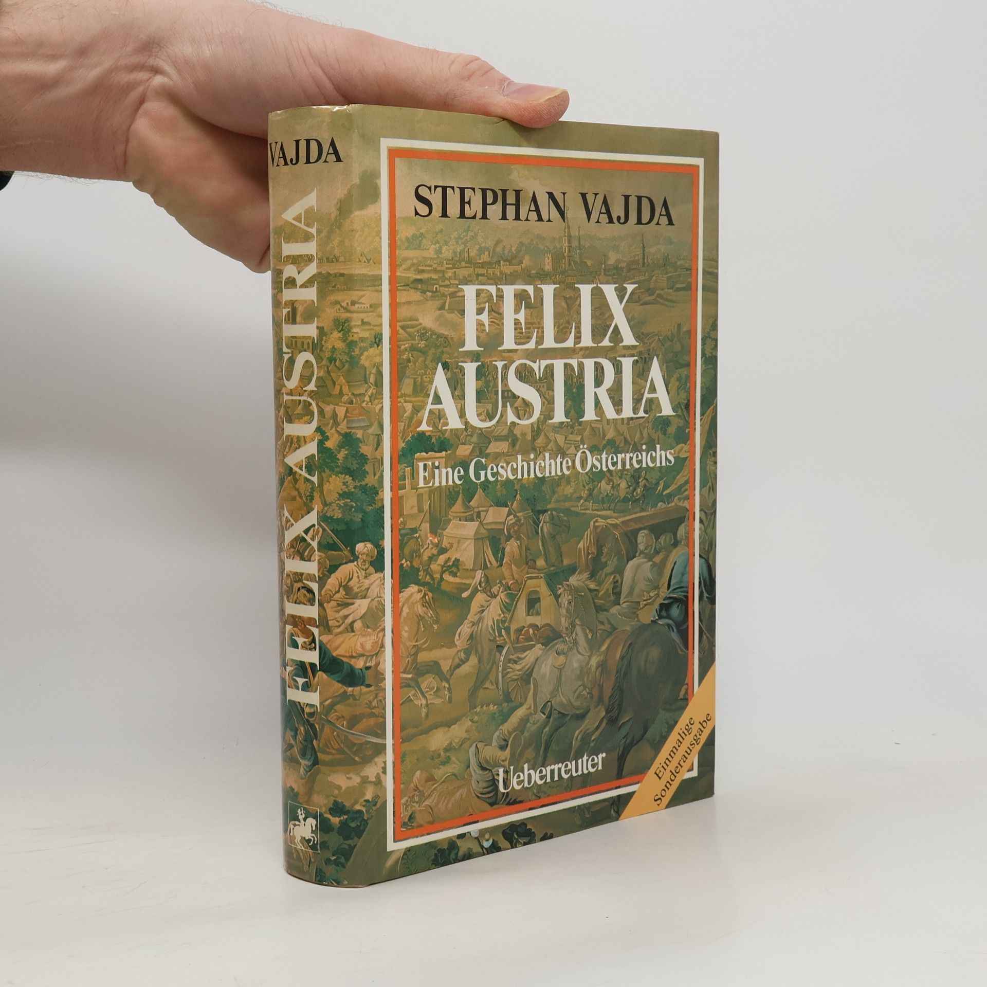 Felix Austria. Eine Geschichte Österreichs