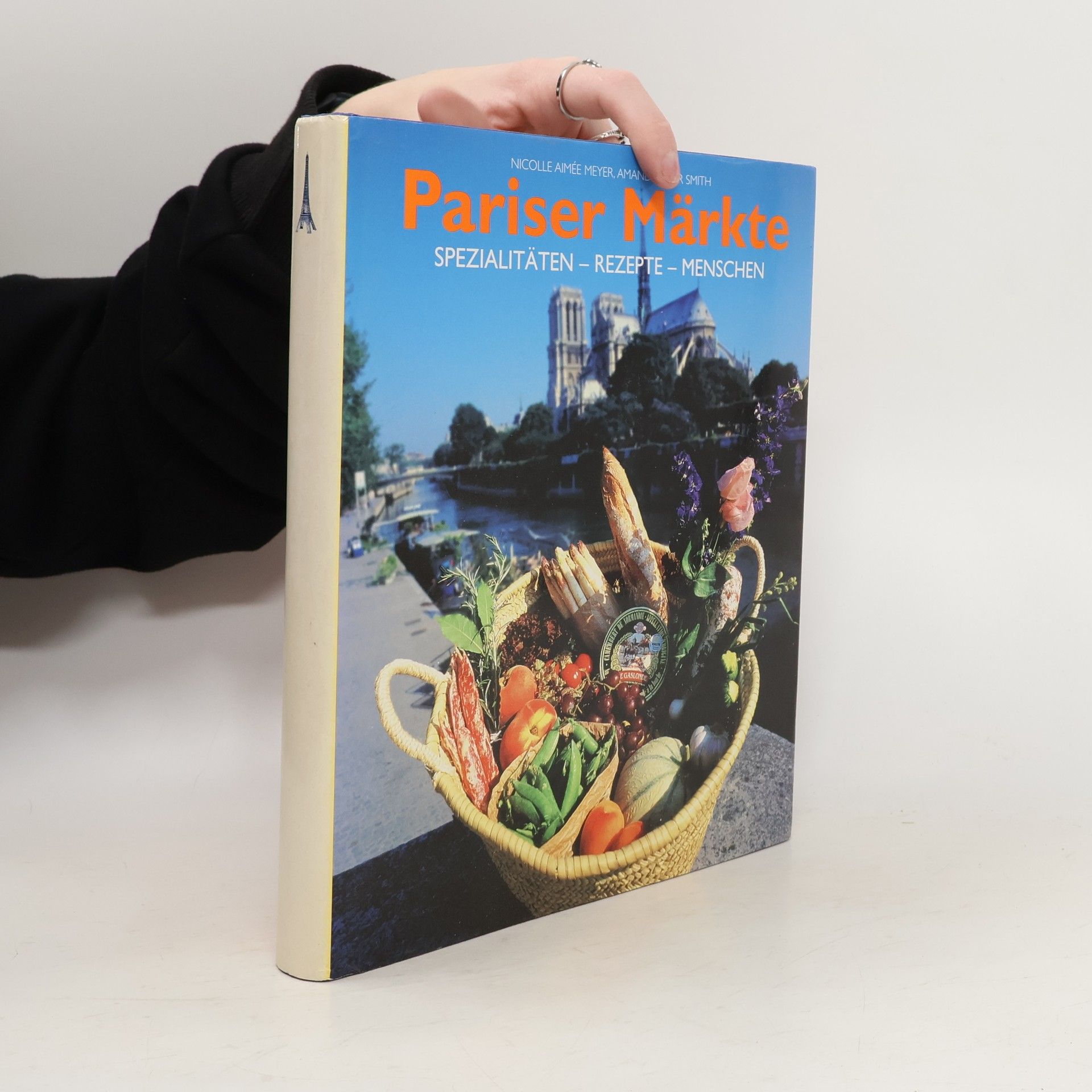 Pariser Märkte : Spezialitäten, Rezepte, Menschen