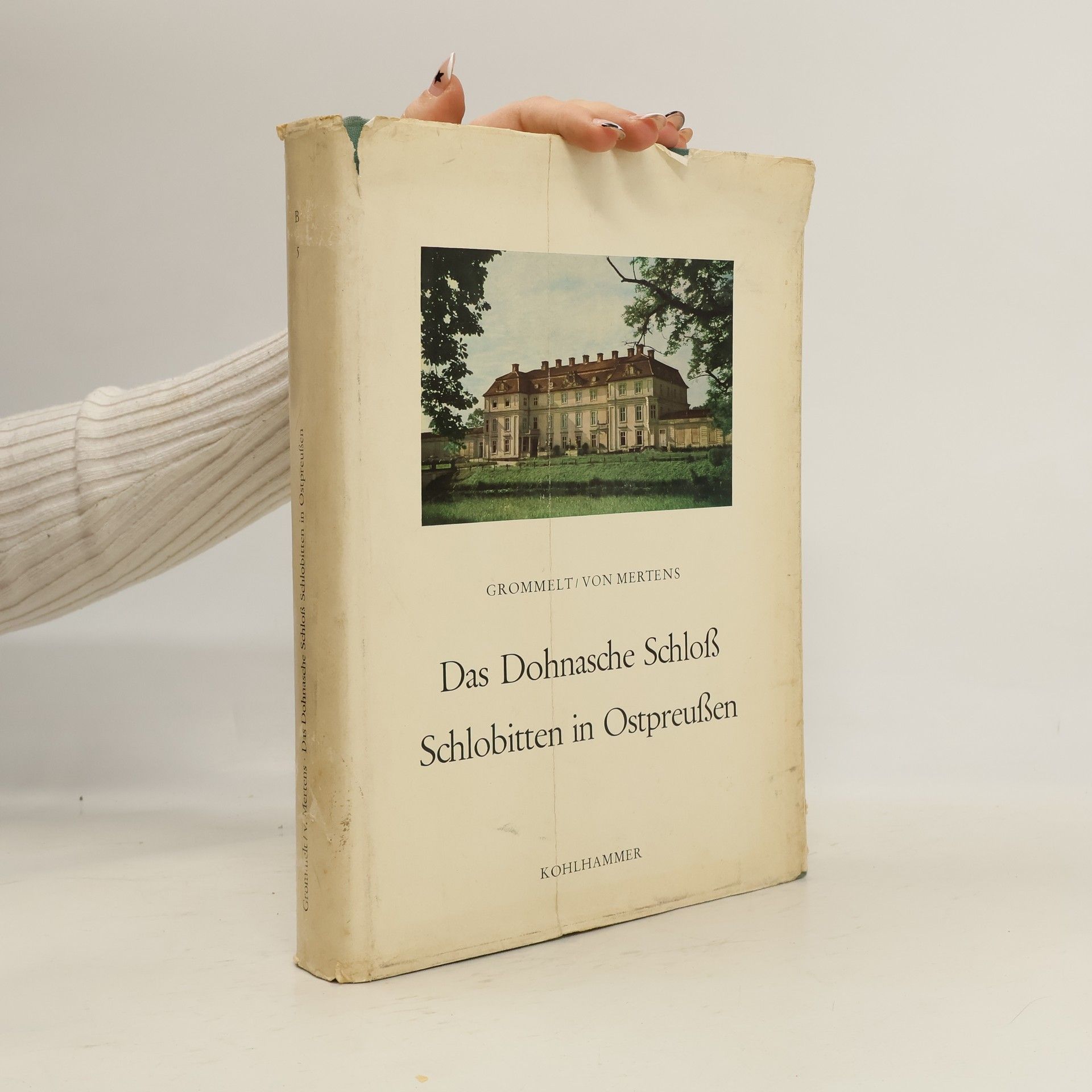 Carl Grommelt Das Dohnasche Schloß Schlobitten in Ostpreußen . Band 5
