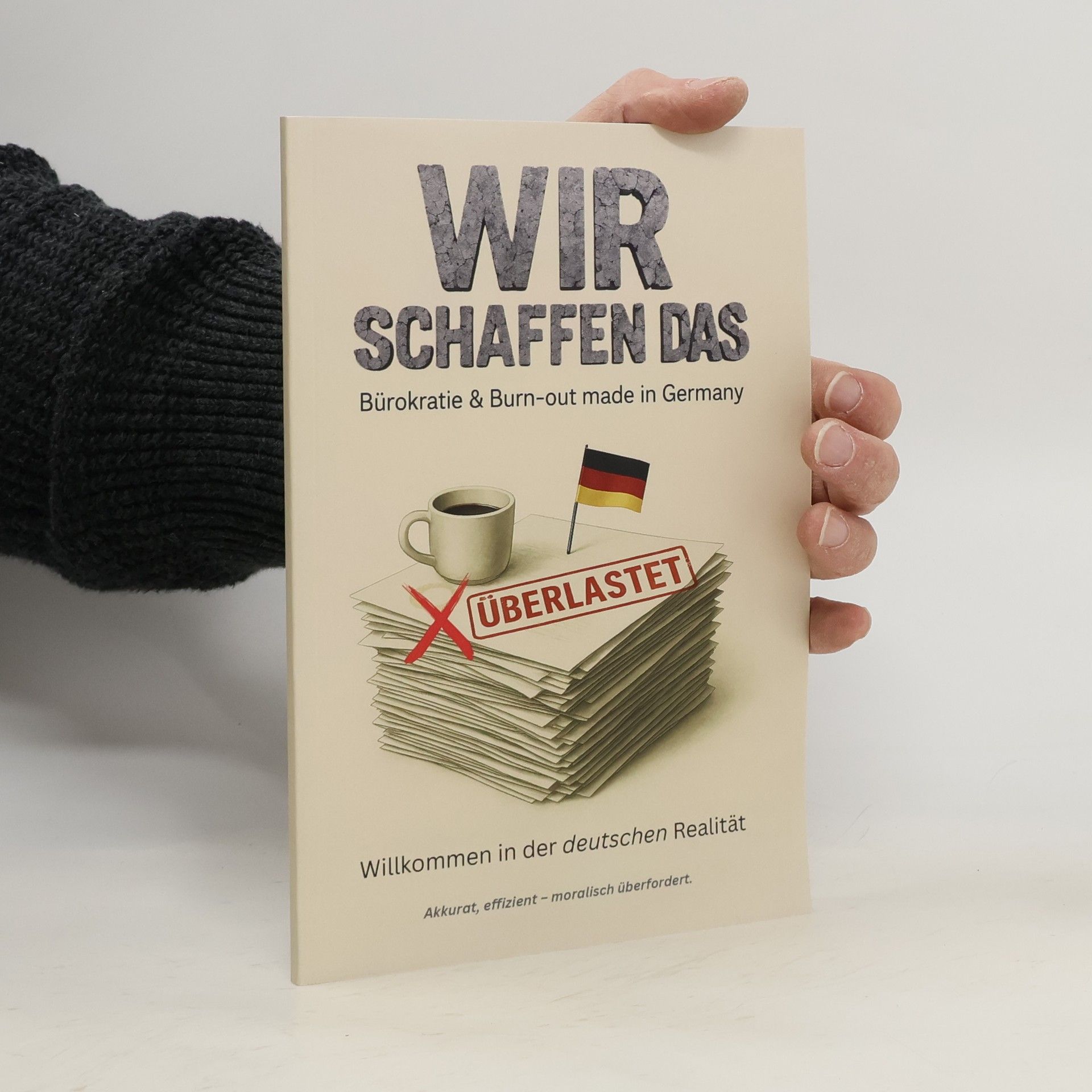 Autorenkollektiv Wir schaffen das - Bürokratie & Burn-out made in Germany