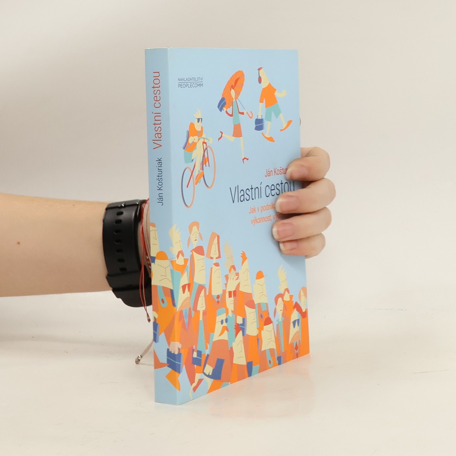 Vlastní cestou. Jak v podnikání rozvíjet výkonnost, výjimečnost a vášeň