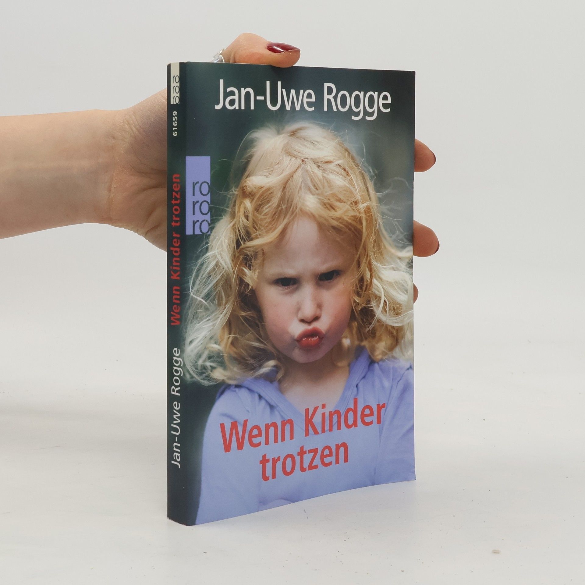 Jan Uwe Rogge Wenn Kinder trotzen