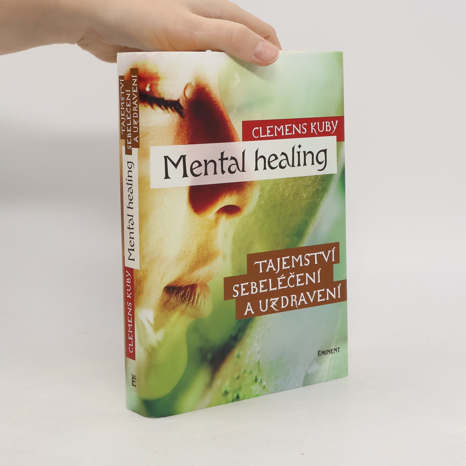 Clemens Kuby Mental healing: Tajemství sebeléčení a uzdravení