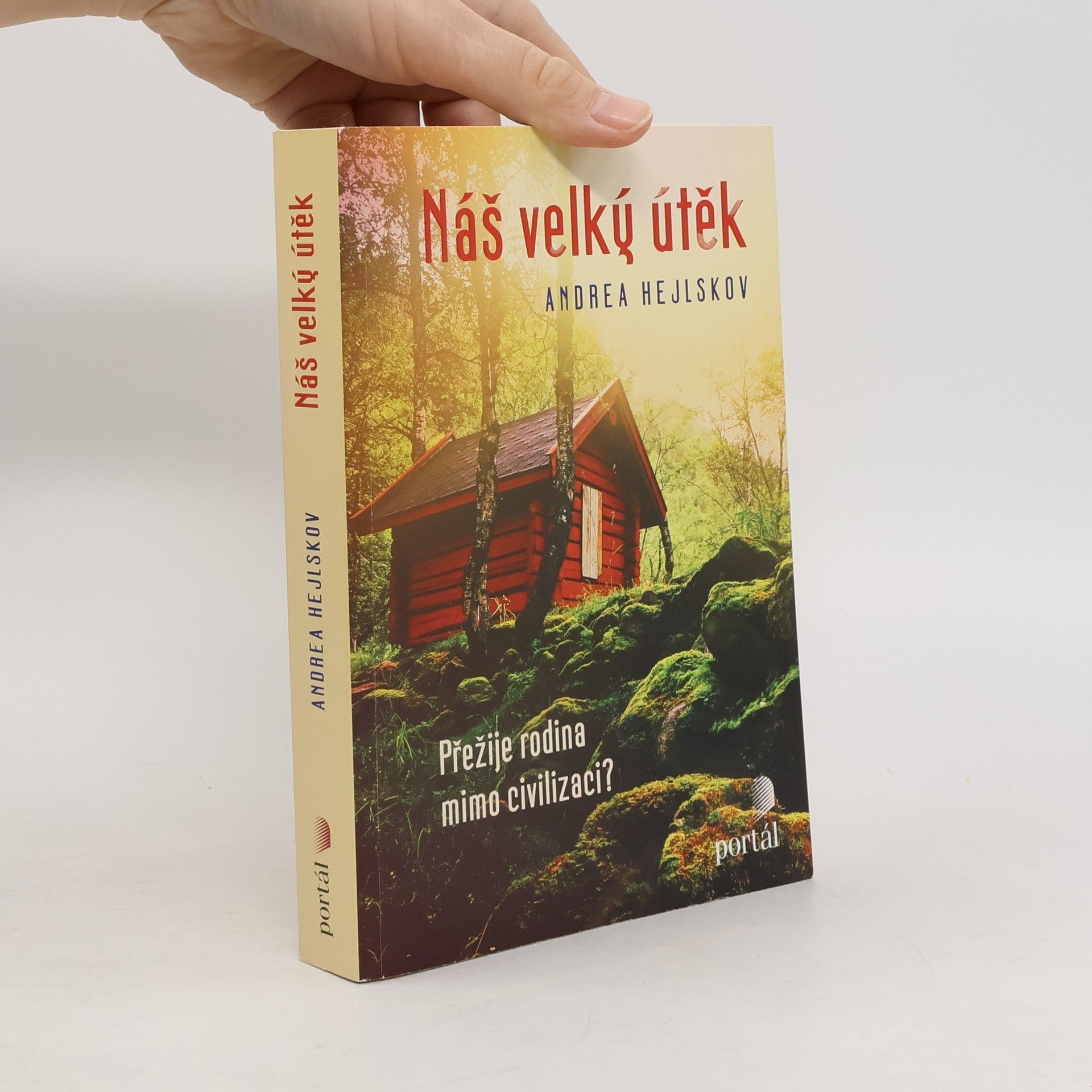 Andrea Hejlskov Náš velký útěk: Přežije rodina mimo civilizaci?