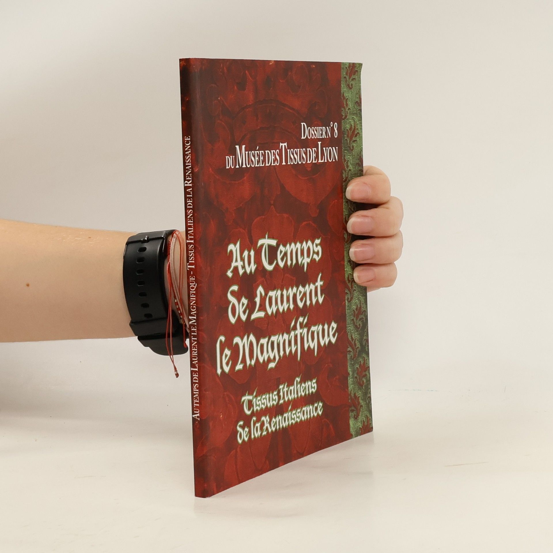 Denis Tardy Dossier du Musée des Tissus de Lyon - 8: Au temps de Laurent le Magnifique