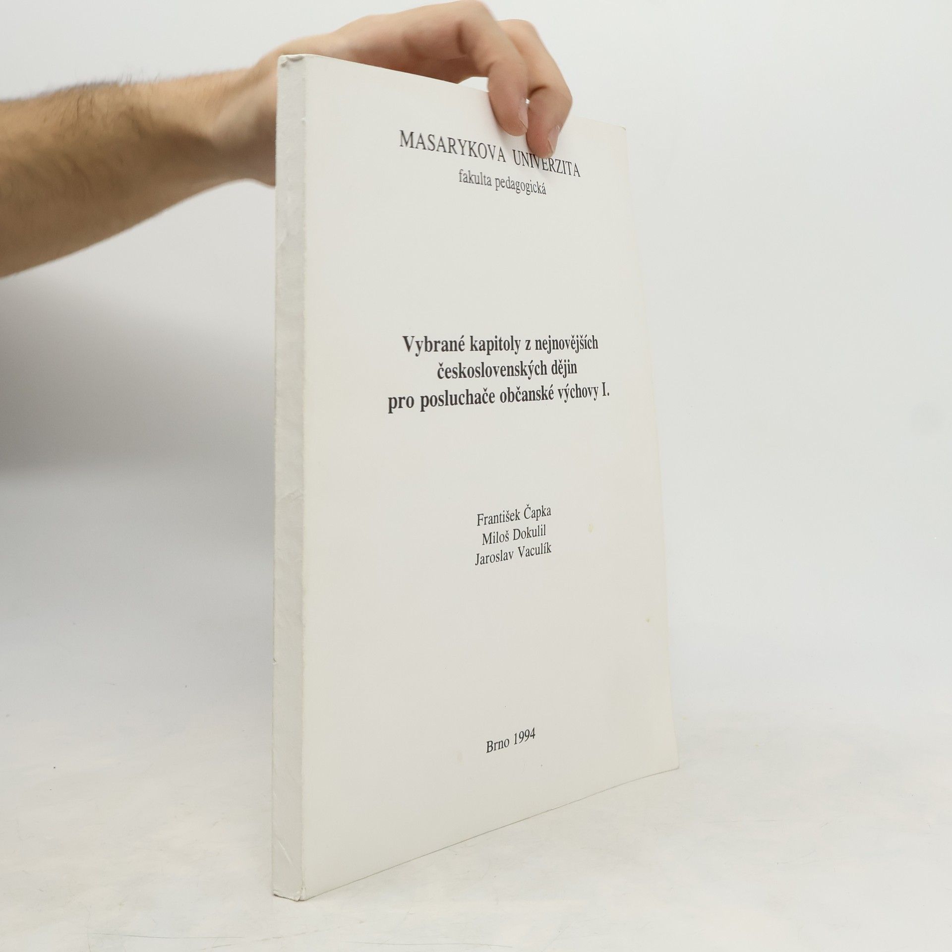 Masarykova univerzita, fakulta pedagogická - 1: Vybrané kapitoly z nejnovějších československých dějin pro posluchače občanské výchovy
