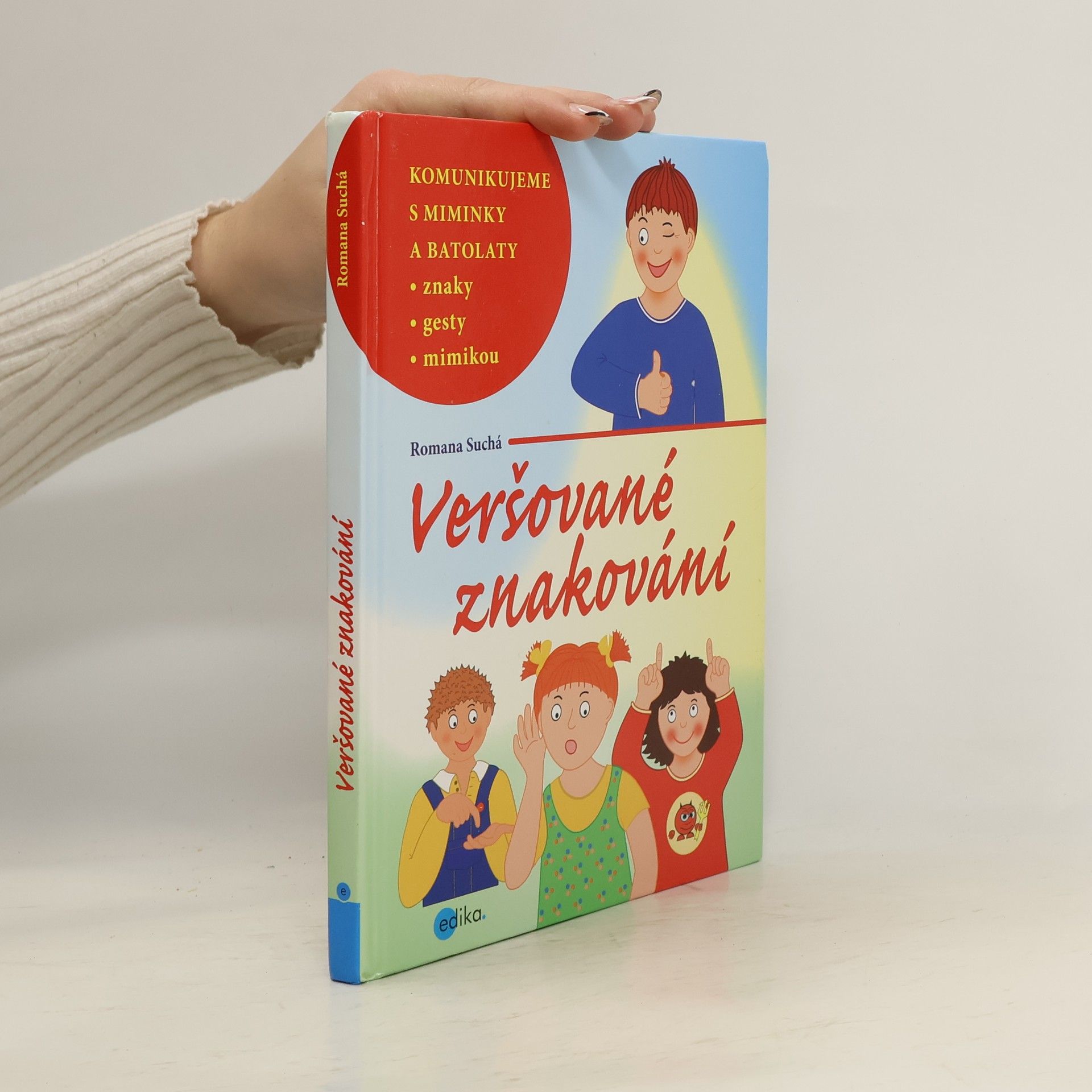 Romana Suchá Veršované znakování: Komunikujeme s miminky a batolaty znaky, gesty mimikou