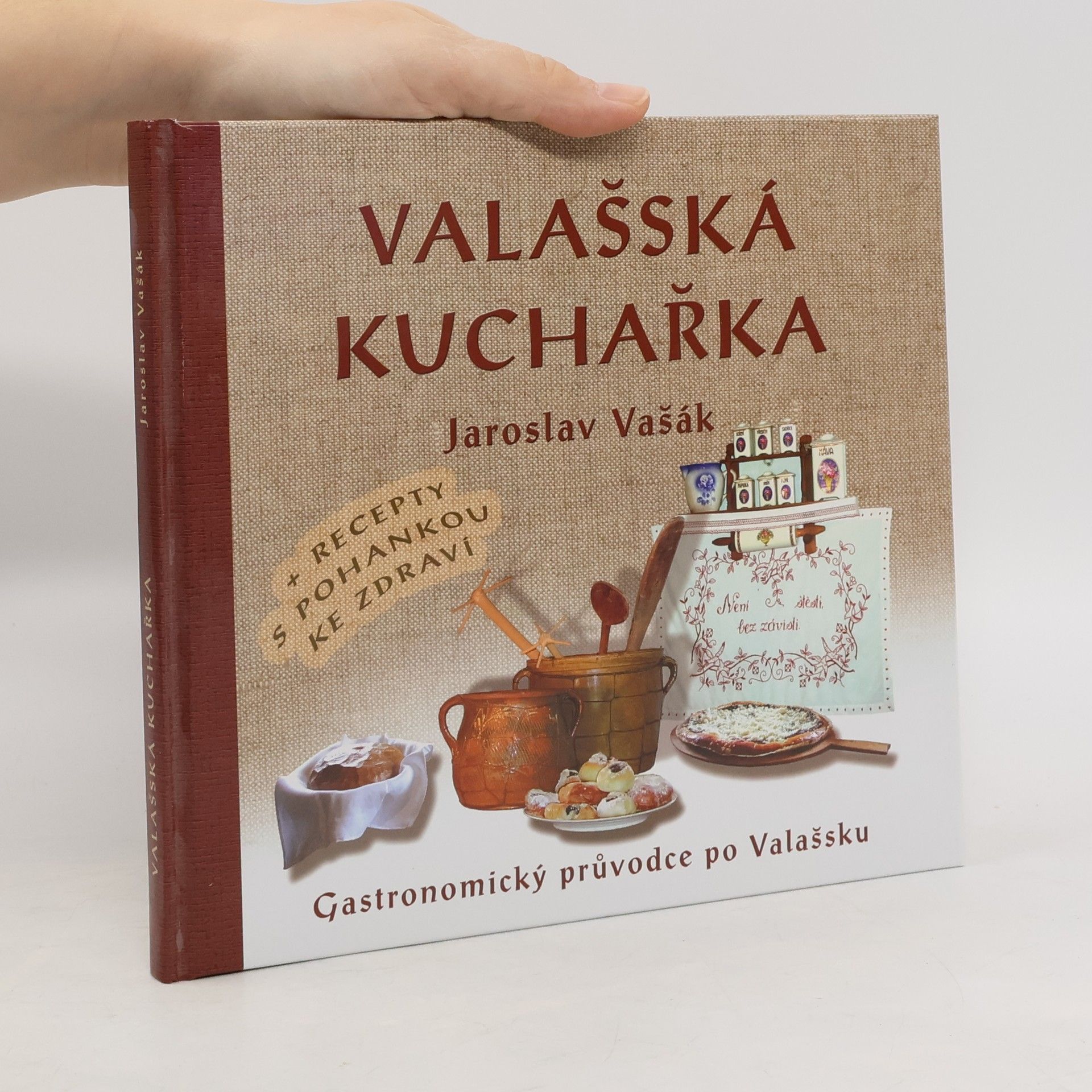 Jaroslav Vašák Valašská kuchařka. Gastronomický průvodce po Valašsku