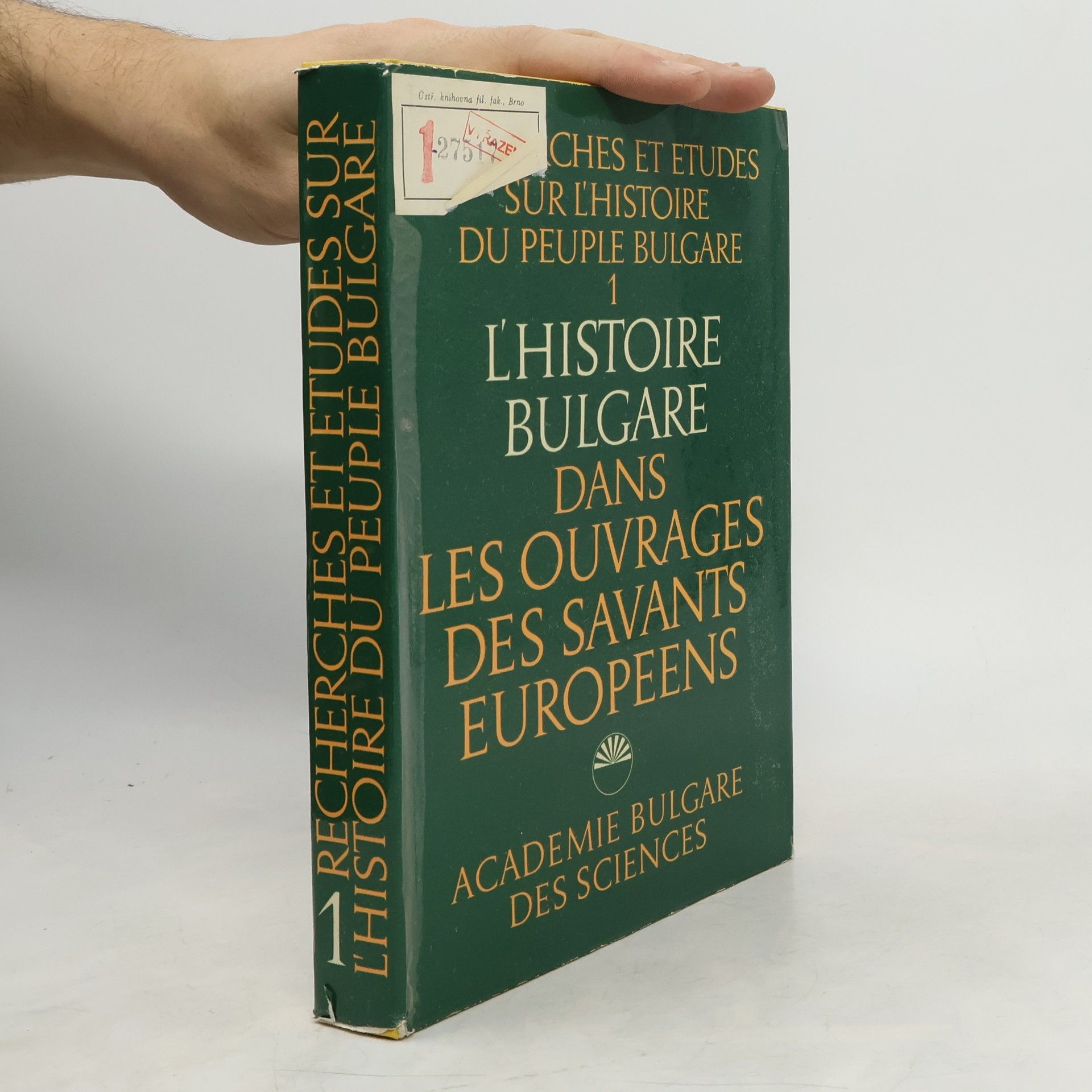 Strašimir Nikolov Lišev Recherches et études sur l’histoire du peuple bulgare. 1, L'histoire bulgare dans les ouvrages des savants europeens