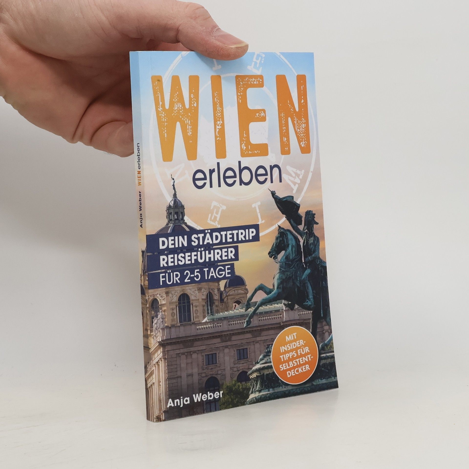 Anja Weber Wien erleben. Dein Städtetrip Reiseführer für 2-5 Tage
