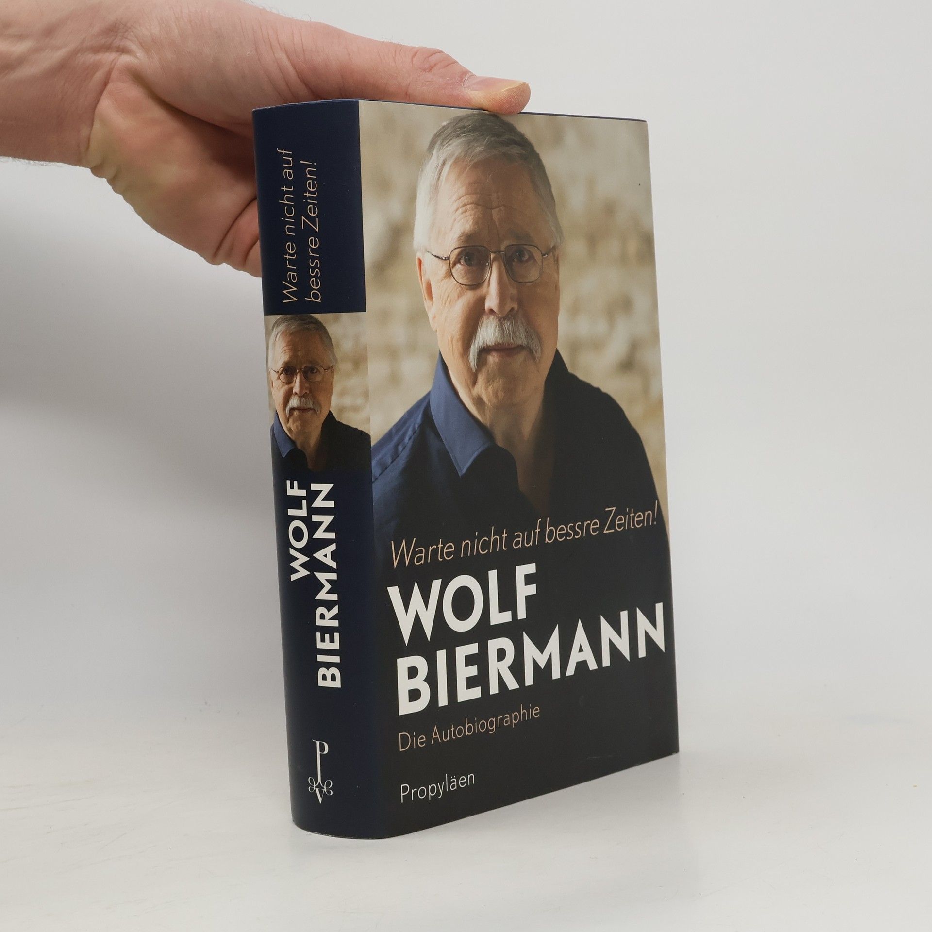 Wolf Biermann Warte nicht auf bessre Zeiten!