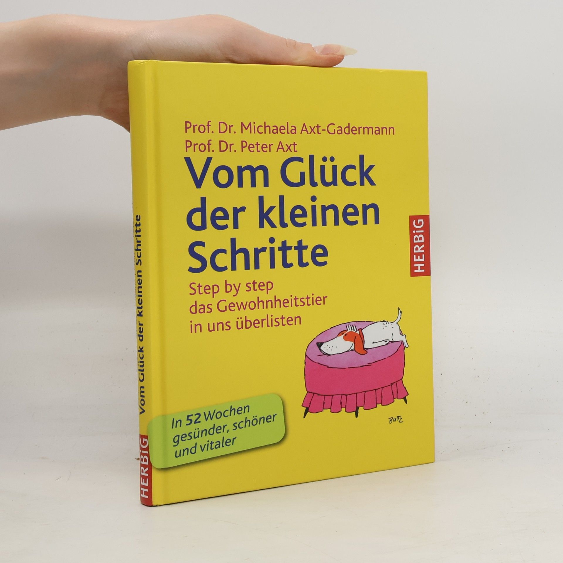 Vom Glück der kleinen Schritte: Step by step - das Gewohnheitstier in uns überlisten - Das 52-Wochen-Gesundheitsprogramm