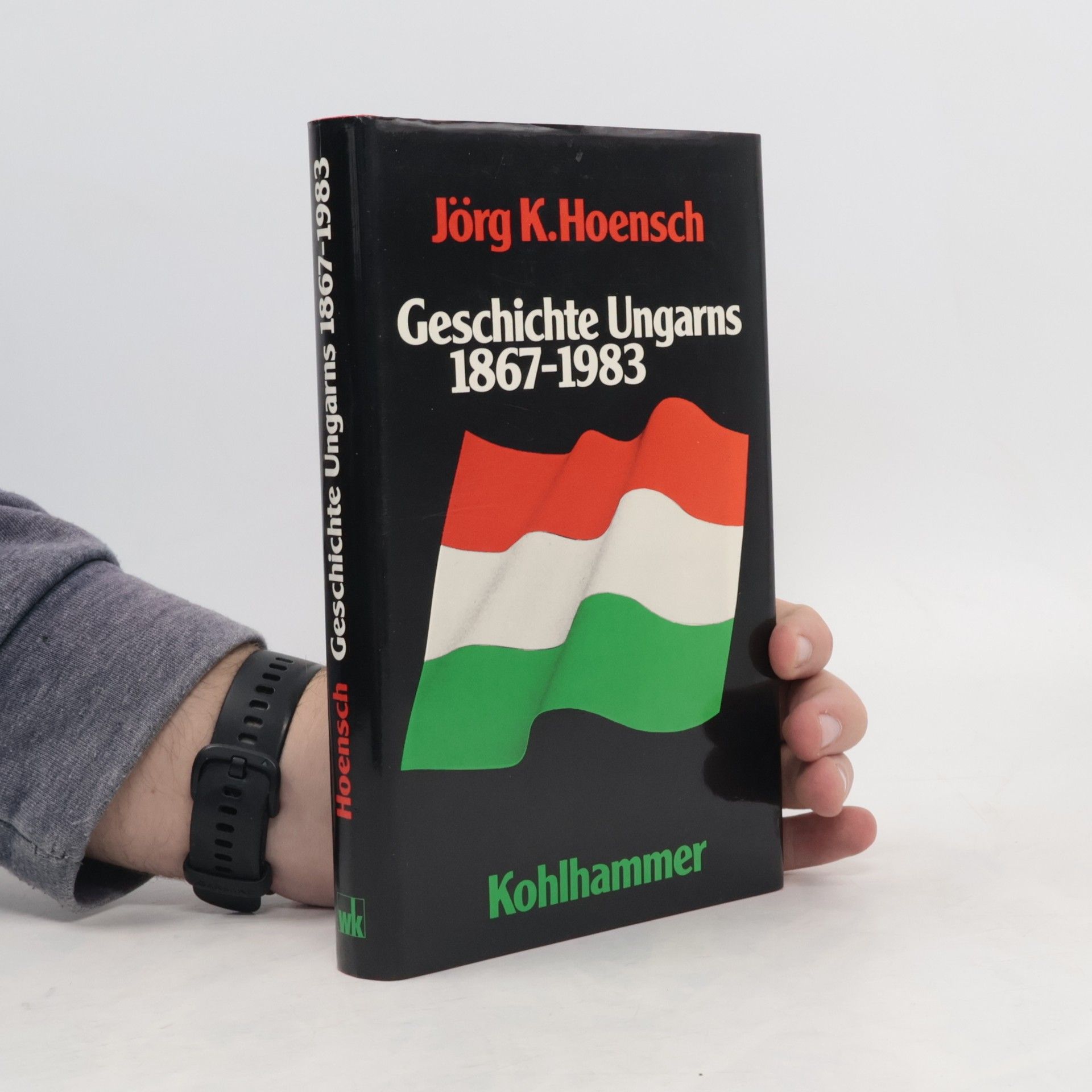 Jörg Konrad Hoensch Geschichte Ungarns 1867 - 1983