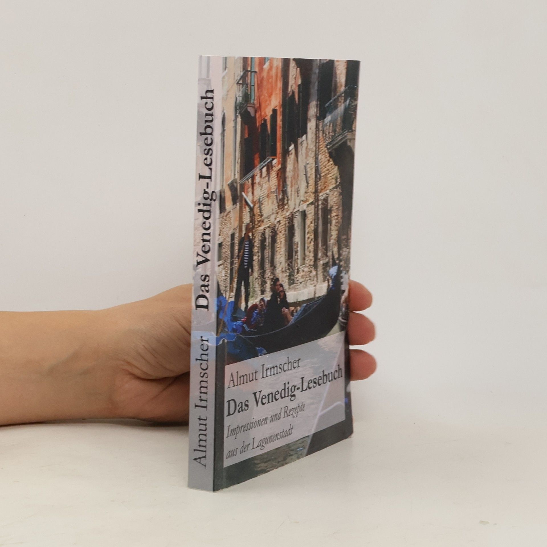 Almut Irmscher Das Venedig-Lesebuch: Impressionen und Rezepte aus der Lagunenstadt