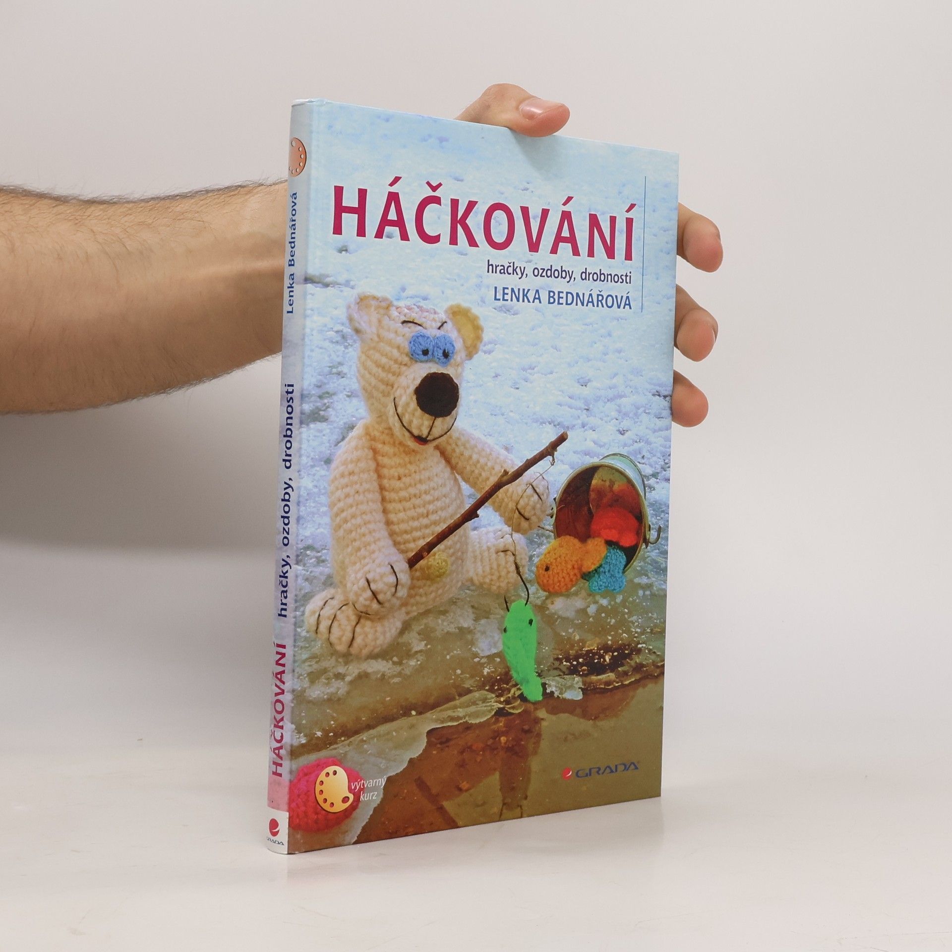 Lenka Bednářová Háčkování : hračky, ozdoby, drobnosti