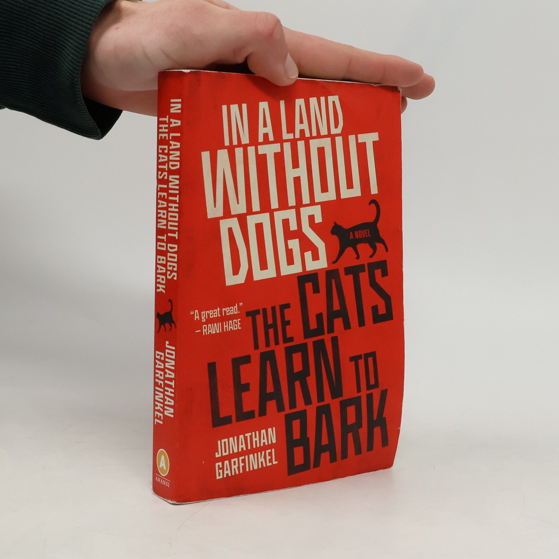 Jonathan Garfinkel In a Land without Dogs the Cats Learn to Bark