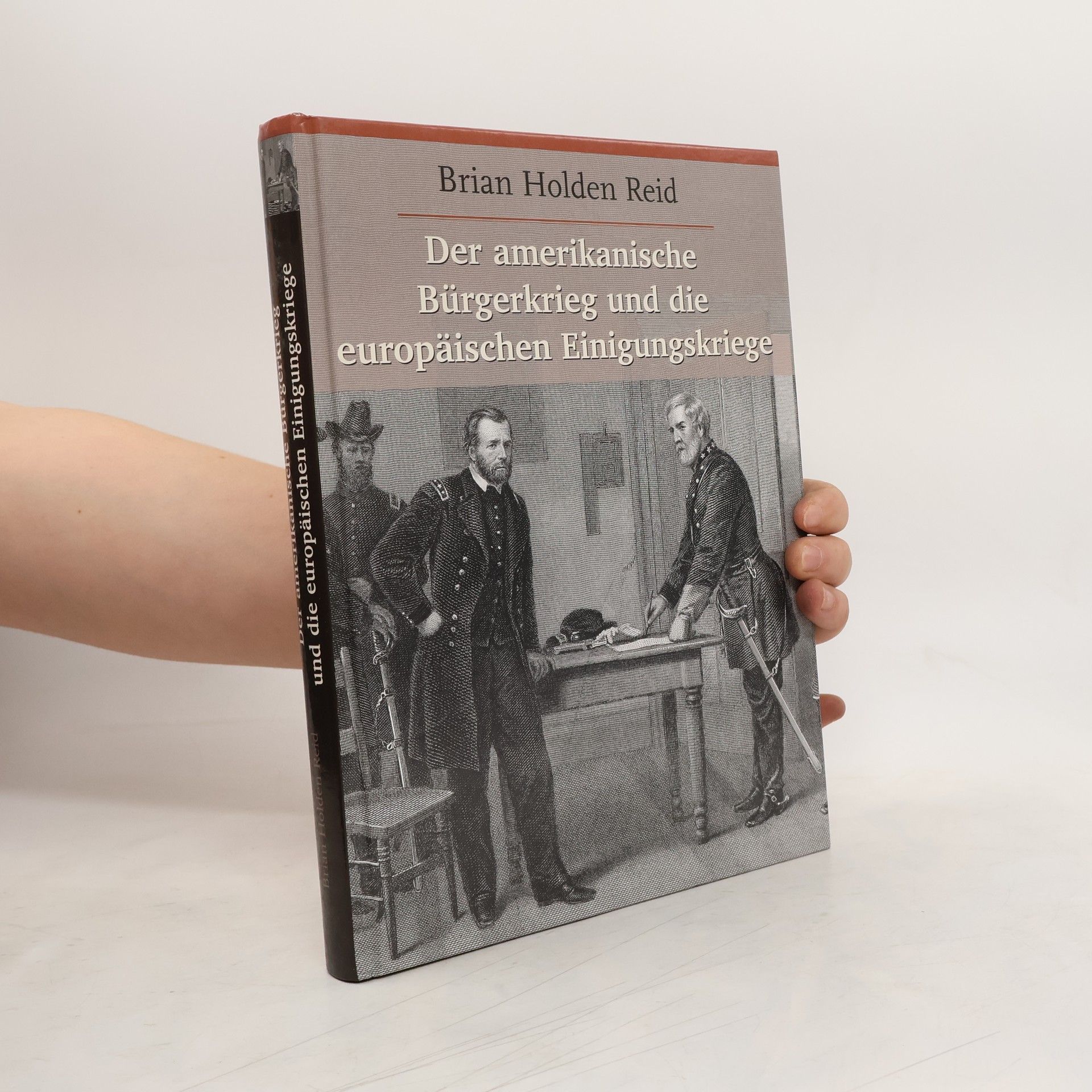 Brian Holden-Reid Der Amerikanische Bürgerkrieg und die europäischen Einigungskriege