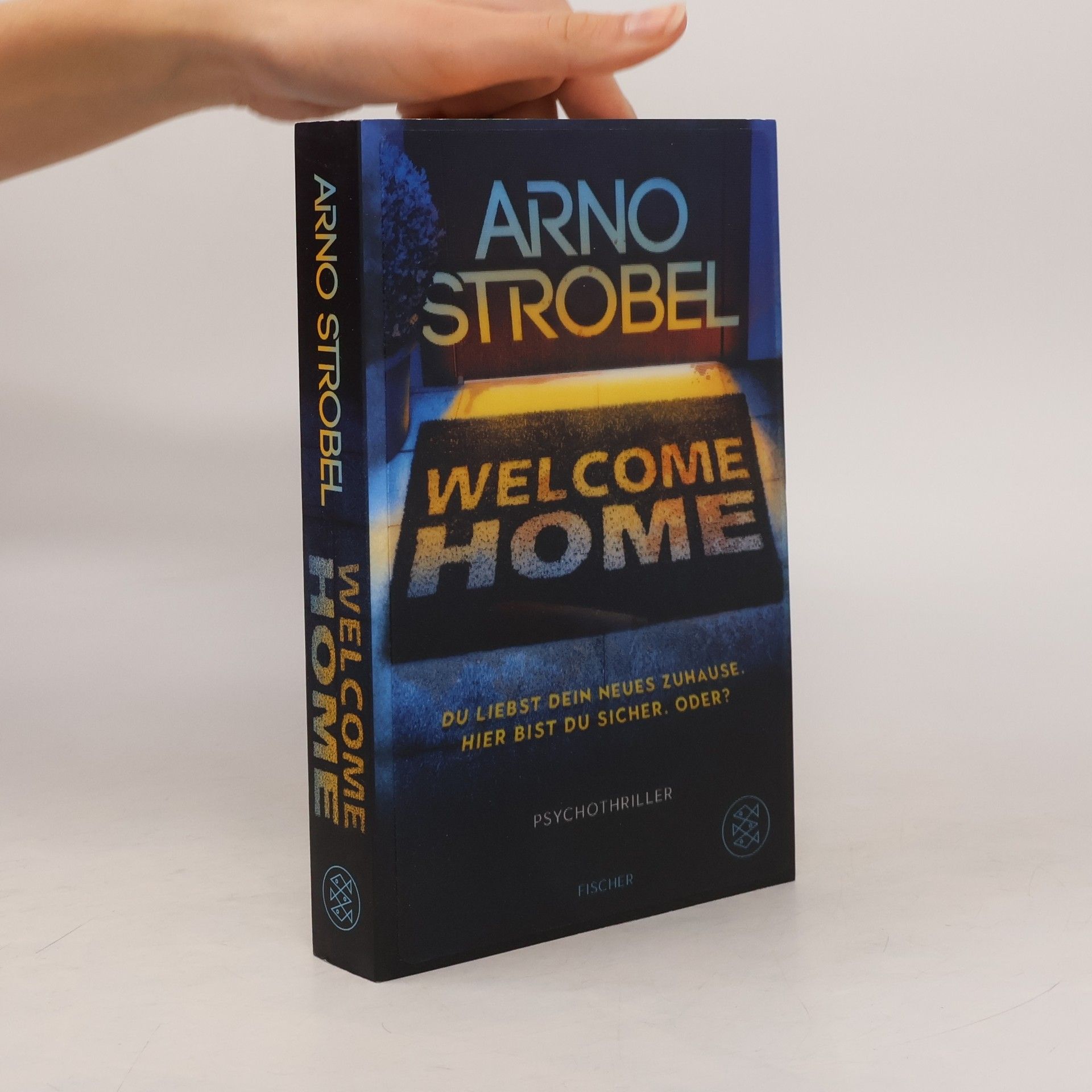 Arno Strobel Welcome Home – Du liebst dein neues Zuhause. Hier bist du sicher. Oder?