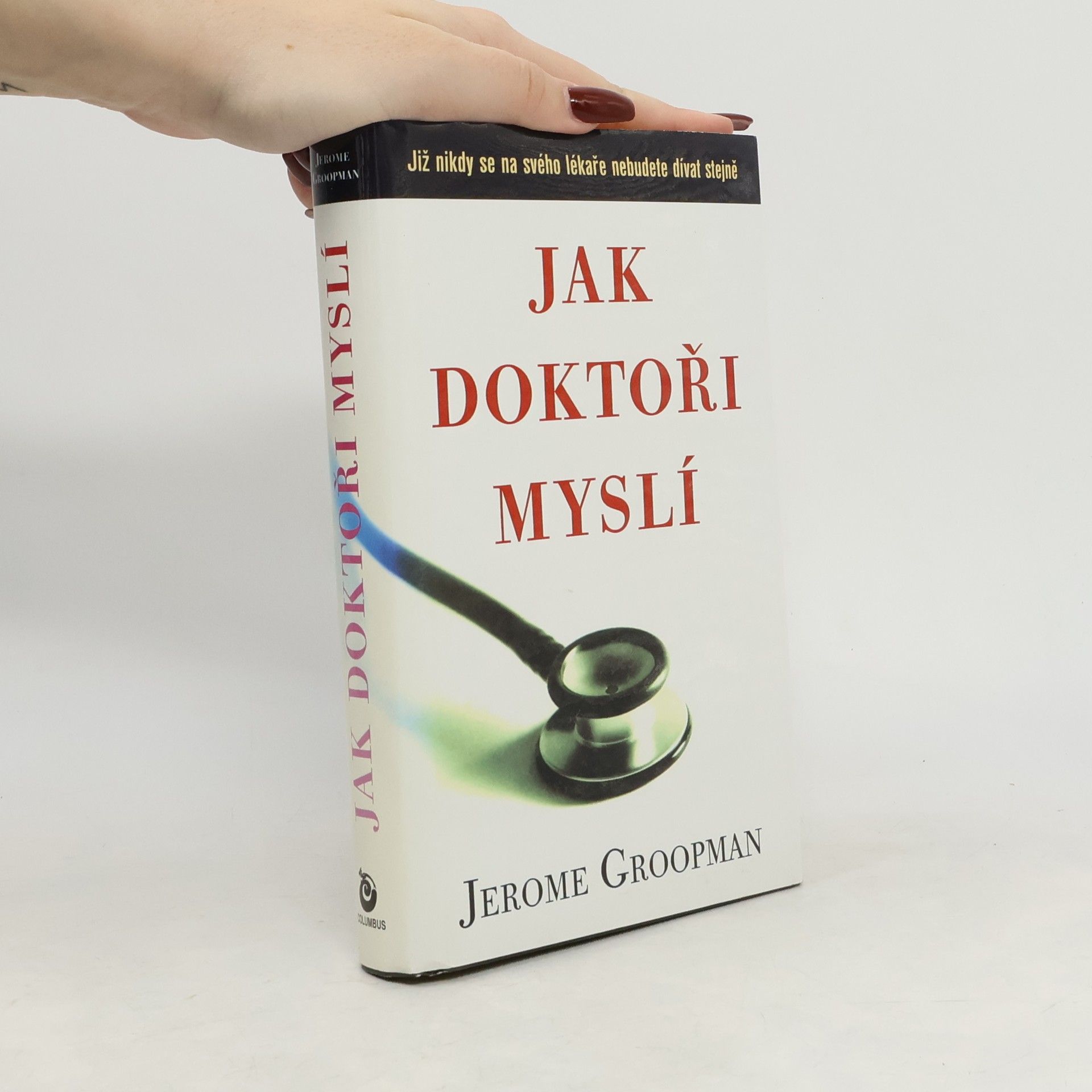 Jerome E. Groopman Jak doktoři myslí