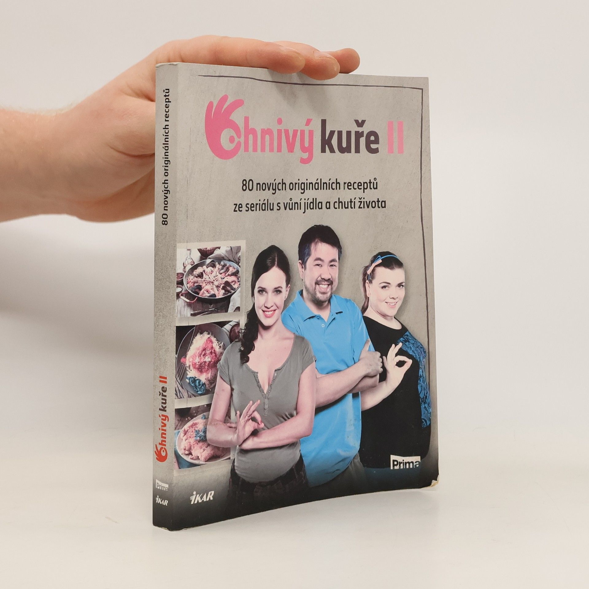 Kolektiv autorů Ohnivý kuře II. 80 nových originálních receptů ze seriálu s vůní jídla a chutí života