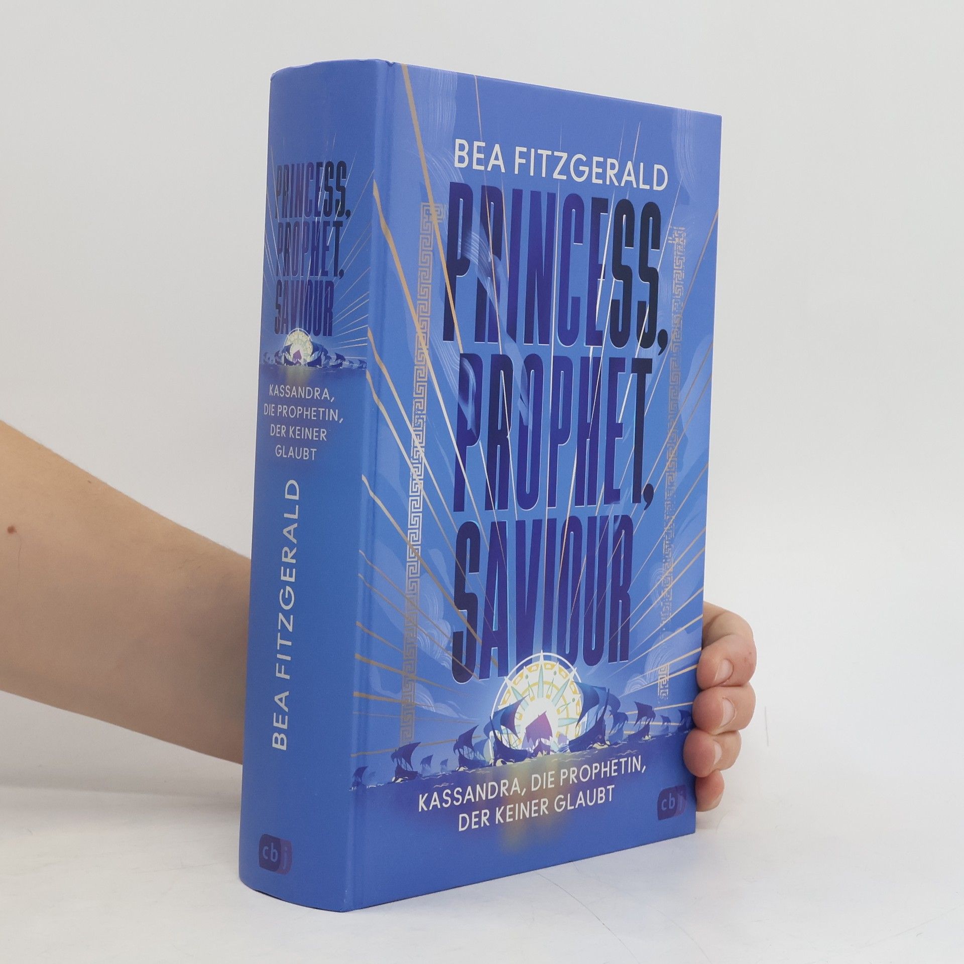 Bea Fitzgerald Princess, Prophet, Saviour - Kassandra, die Prophetin, der keiner glaubt