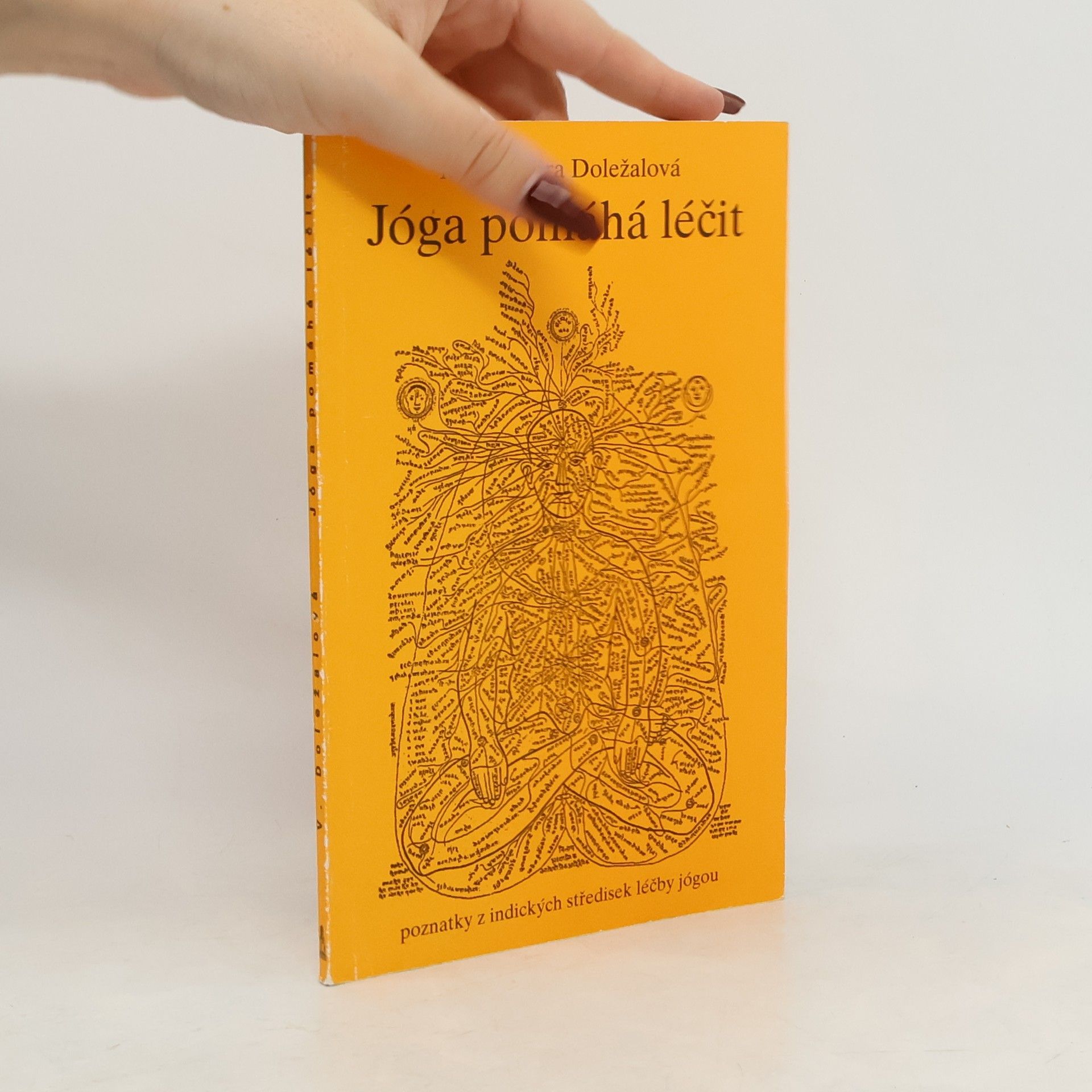 Věra Doležalová Jóga pomáhá léčit : poznatky z indických středisek léčby jógou