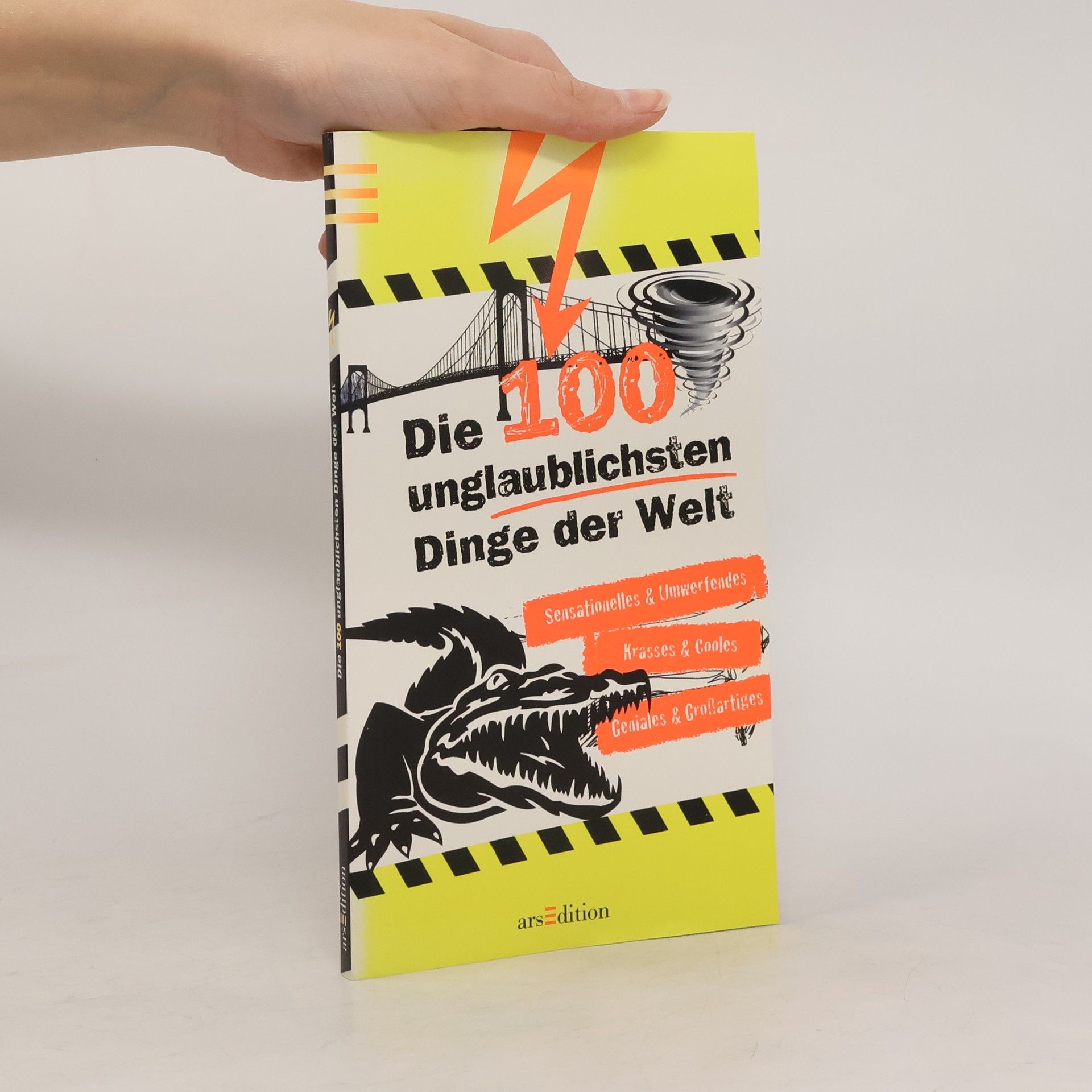 Anna Claybourne Die 100 unglaublichsten Dinge der Welt