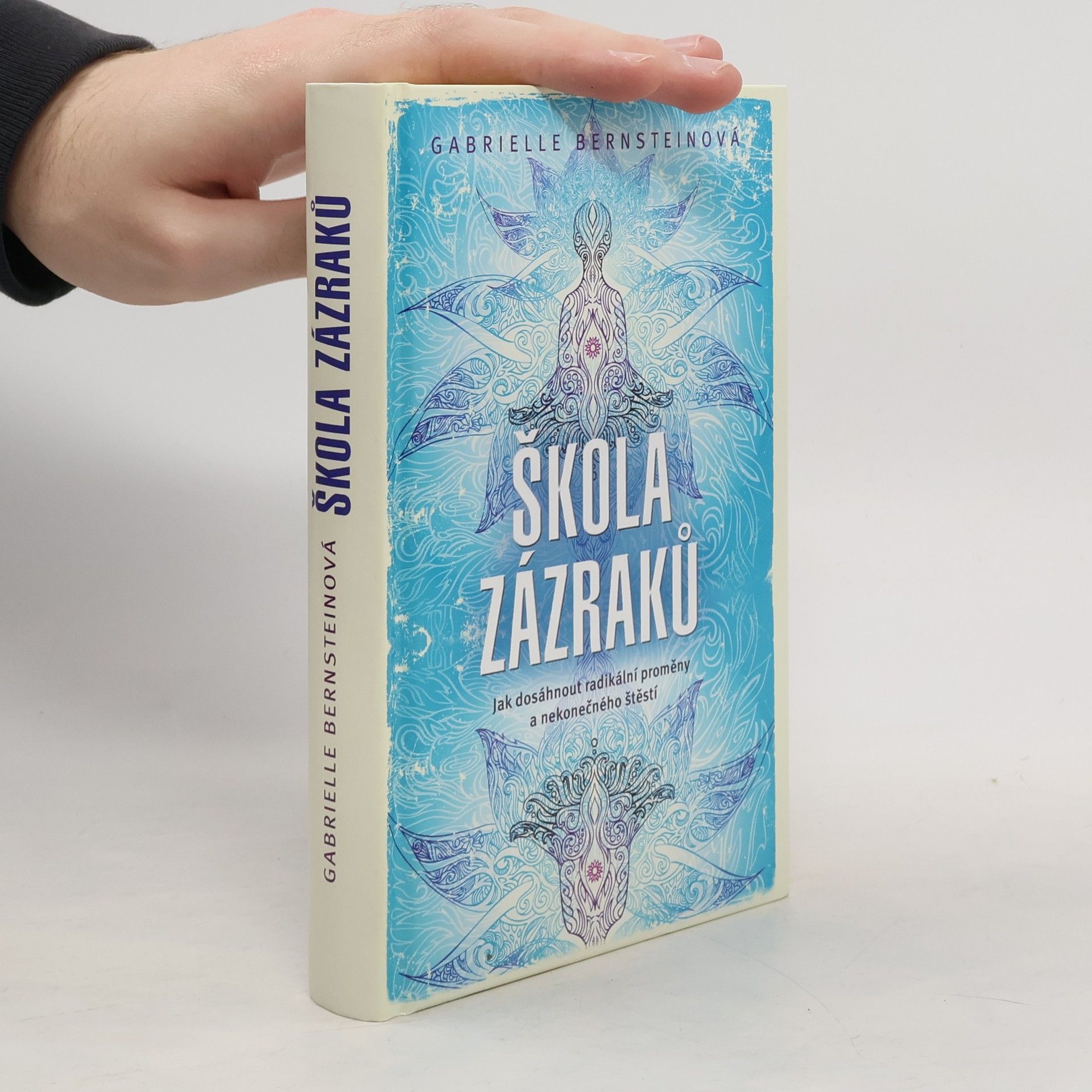 Gabrielle Bernstein Škola zázraků. Jak dosáhnout radikální proměny a nekonečného štěstí