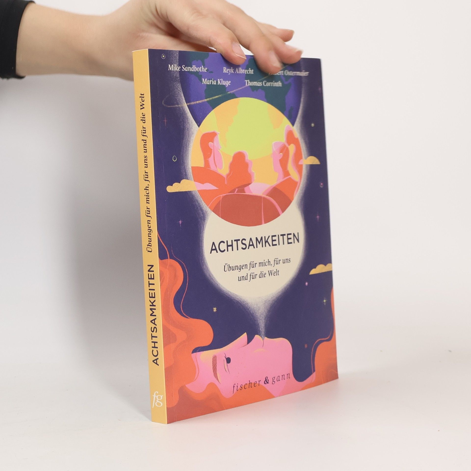 Achtsamkeiten - Übungen für mich, für uns und für die Welt