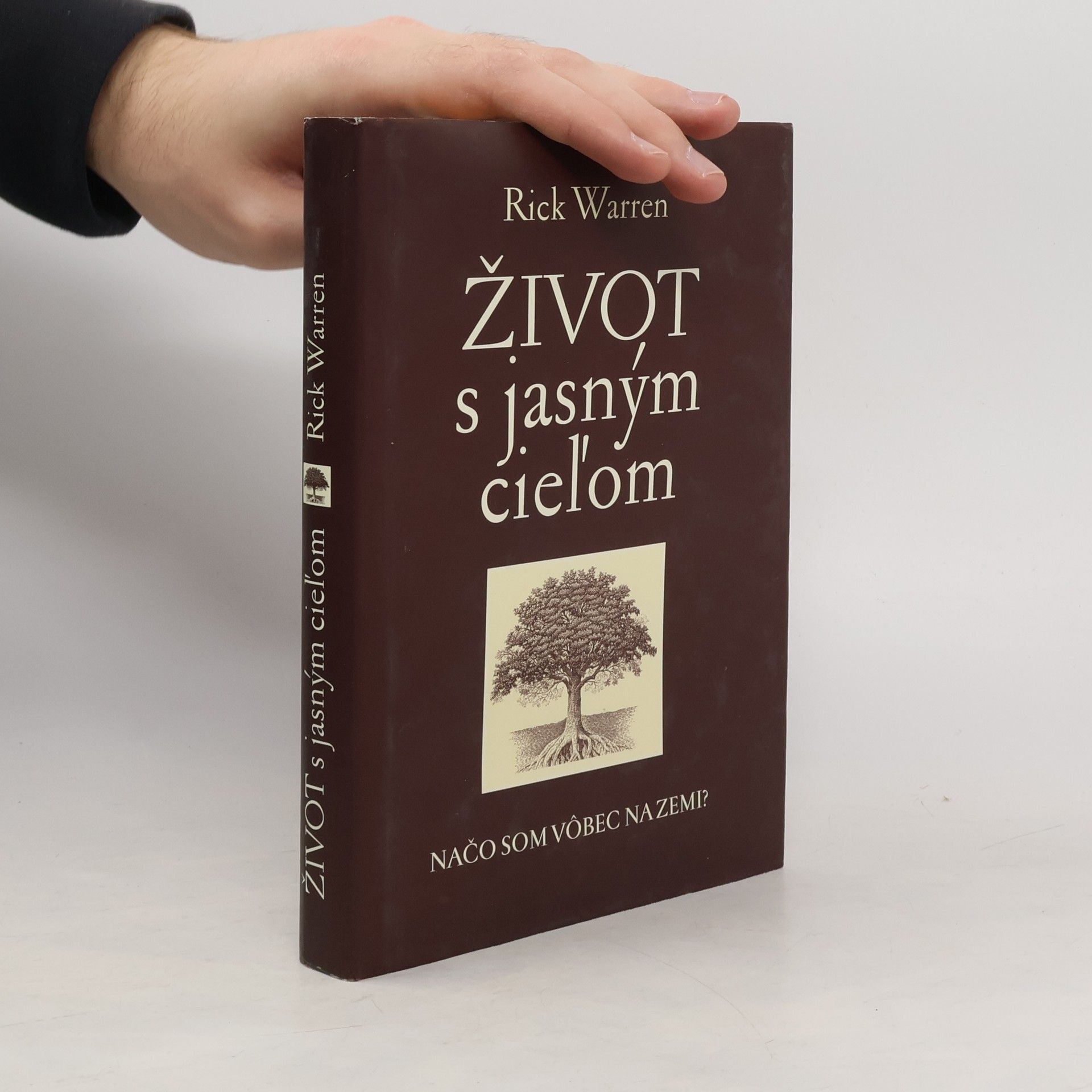 Rick Warren Život s jasným cieľom - Načo som vôbec na zemi?